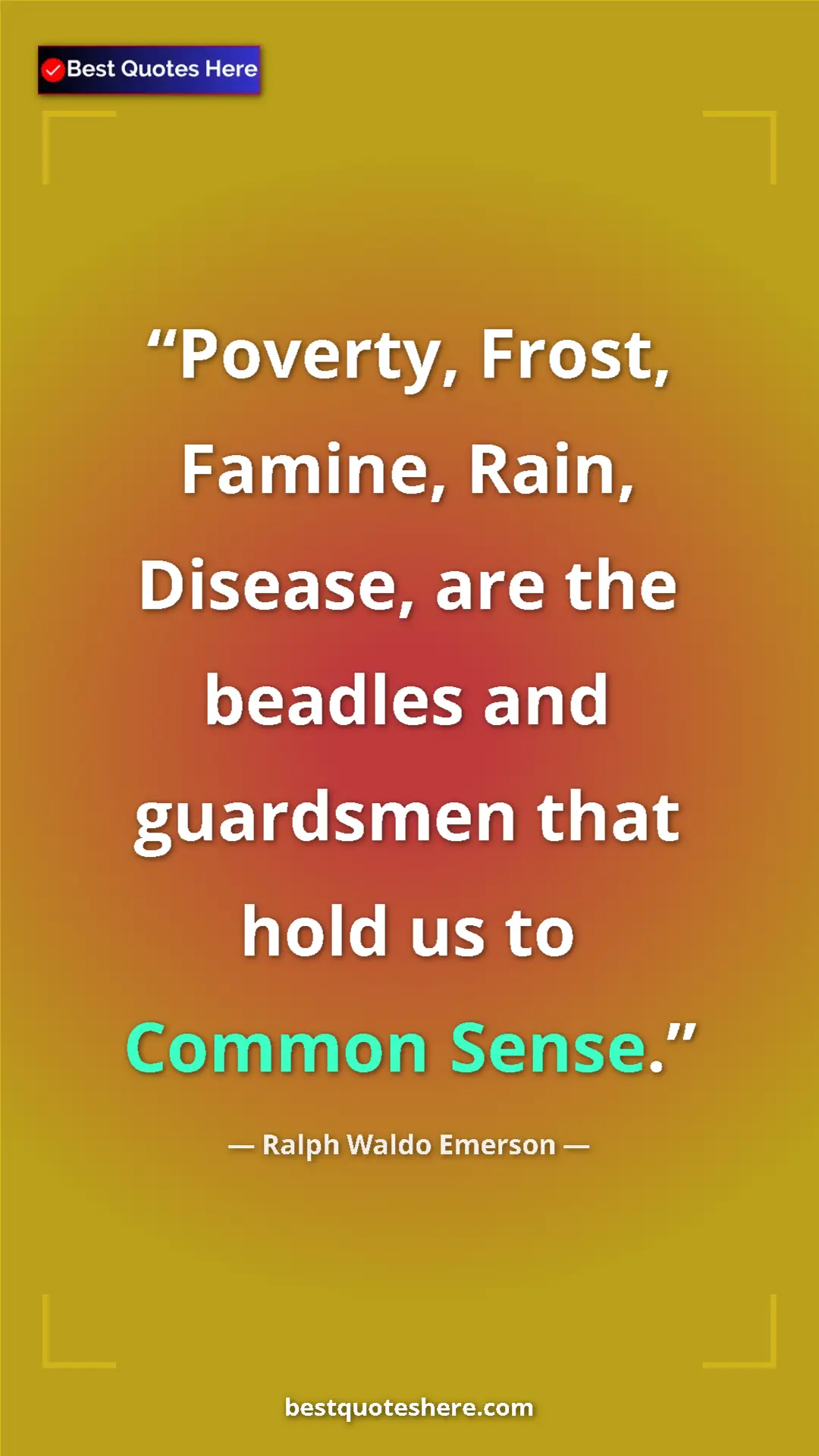 Ralph Waldo Emerson Quote Card: "Poverty, Frost, Famine, Rain, Disease, are the beadles and..." Pinterest quote poster by Ralph Waldo Emerson: "Poverty, Frost, Famine, Rain, Disease, are the beadles and..."