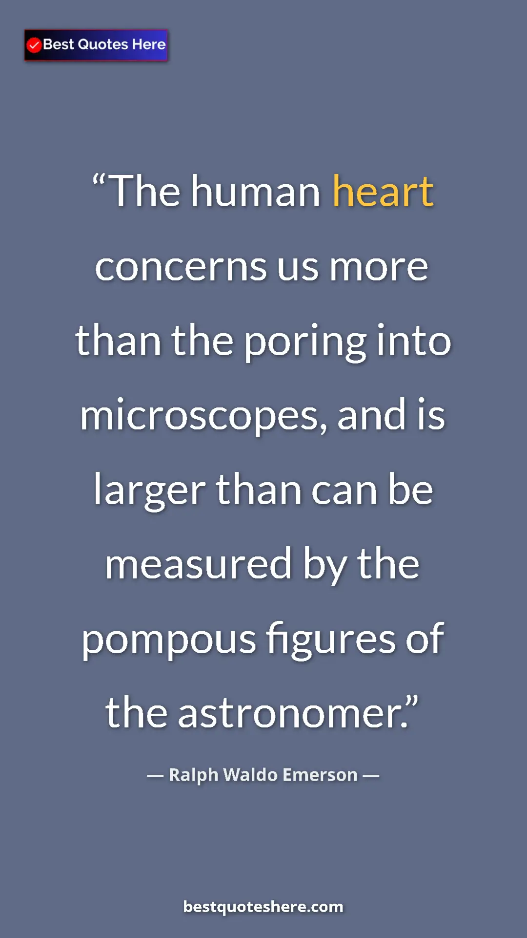 Ralph Waldo Emerson Quote Card: "The human heart concerns us more than the poring into..." Pinterest quote poster by Ralph Waldo Emerson: "The human heart concerns us more than the poring into..."