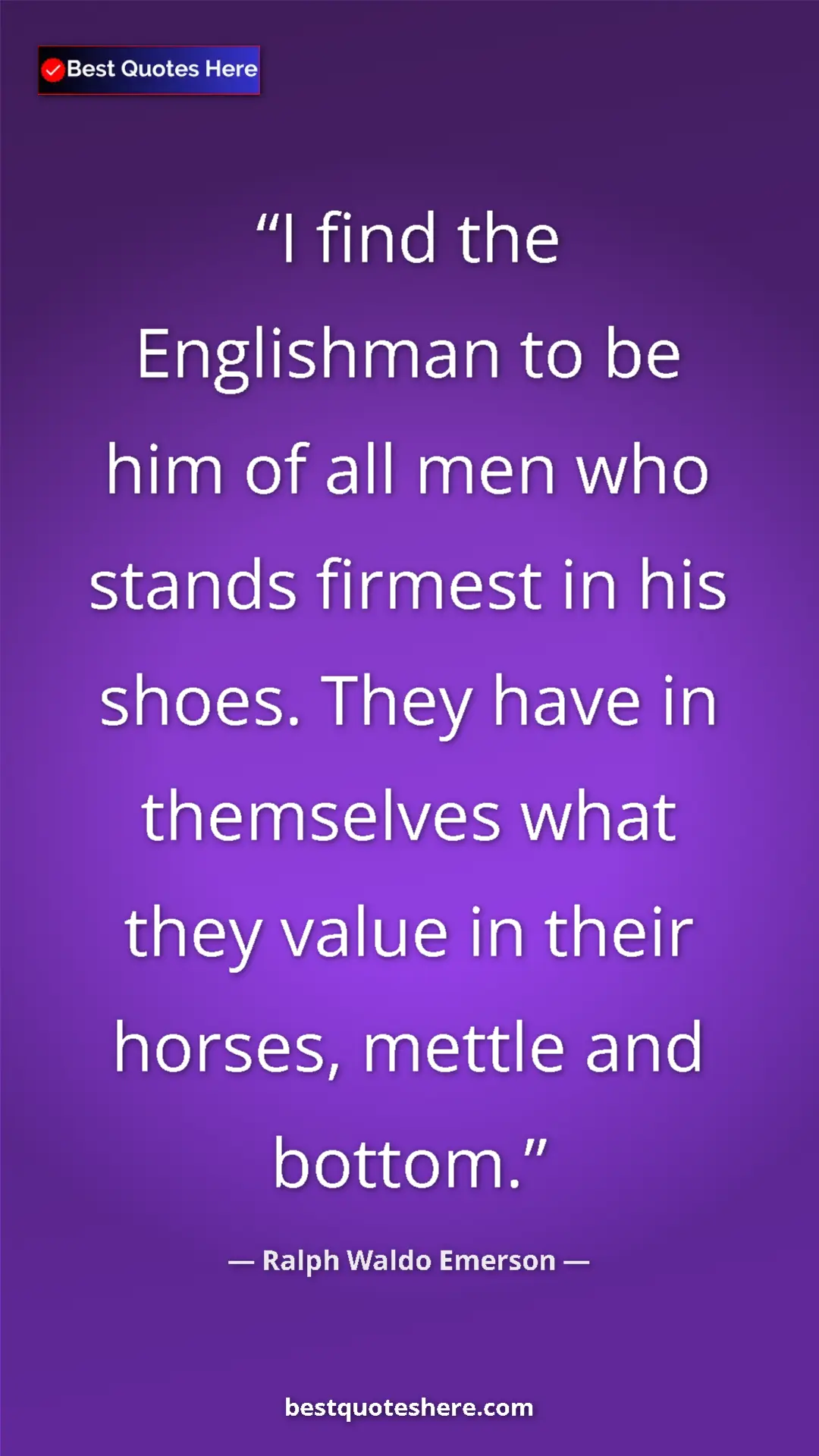 Pinterest quote poster by Ralph Waldo Emerson: "I find the Englishman to be him of all men who stands..."
