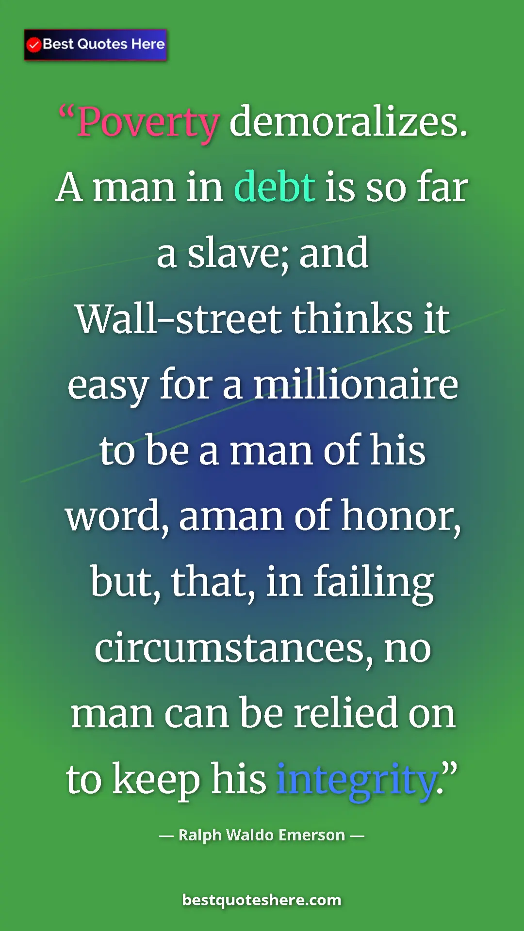 Ralph Waldo Emerson Quote Card: "Poverty demoralizes. A man in debt is so far a slave; and..." Pinterest quote poster by Ralph Waldo Emerson: "Poverty demoralizes. A man in debt is so far a slave; and..."
