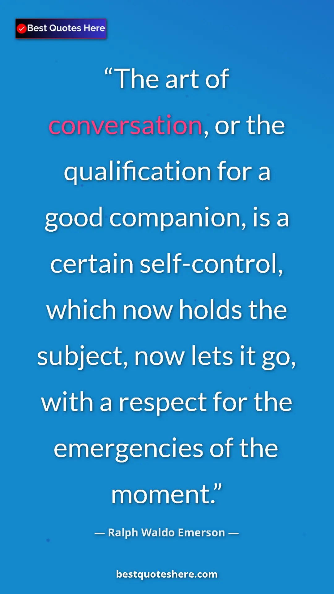 Ralph Waldo Emerson Quote Card: "The art of conversation, or the qualification for a good..." Pinterest quote poster by Ralph Waldo Emerson: "The art of conversation, or the qualification for a good..."