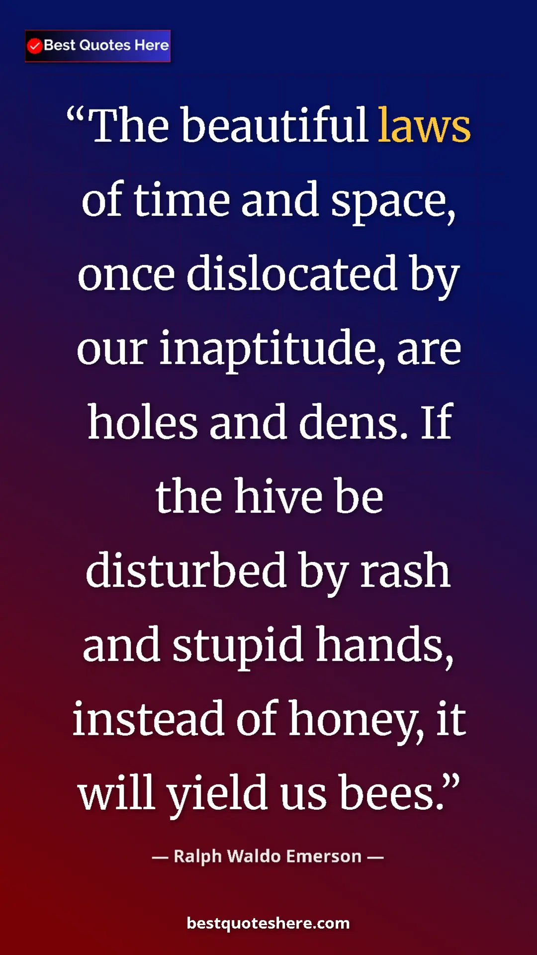 Ralph Waldo Emerson Quote Card: "The beautiful laws of time and space, once dislocated by..." Pinterest quote poster by Ralph Waldo Emerson: "The beautiful laws of time and space, once dislocated by..."