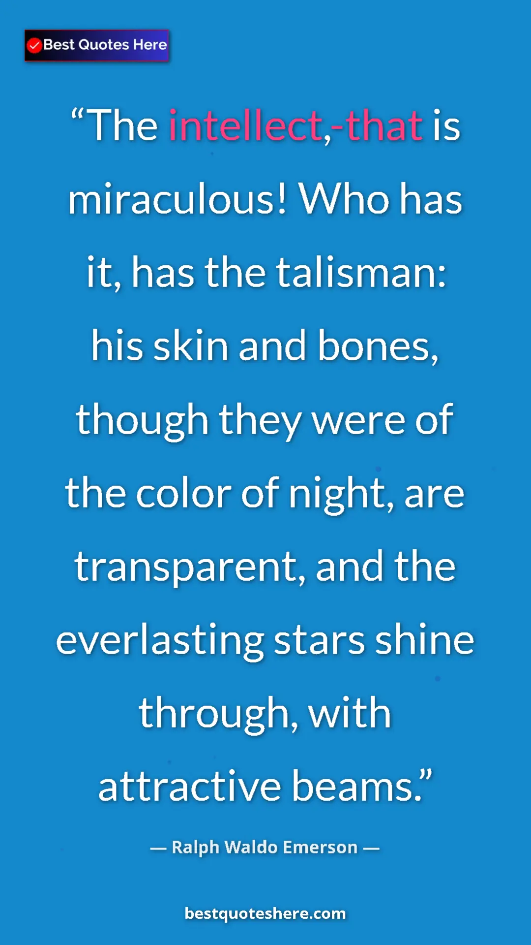Ralph Waldo Emerson Quote Card: "The intellect,-that is miraculous! Who has it, has the..." Pinterest quote poster by Ralph Waldo Emerson: "The intellect,-that is miraculous! Who has it, has the..."