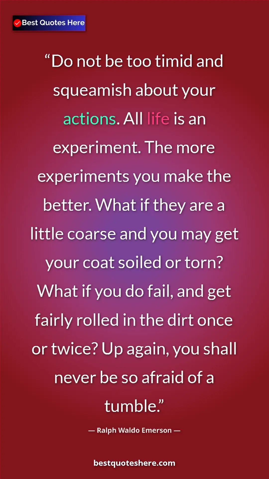 Pinterest quote poster by Ralph Waldo Emerson: "Do not be too timid and squeamish about your actions. All li"