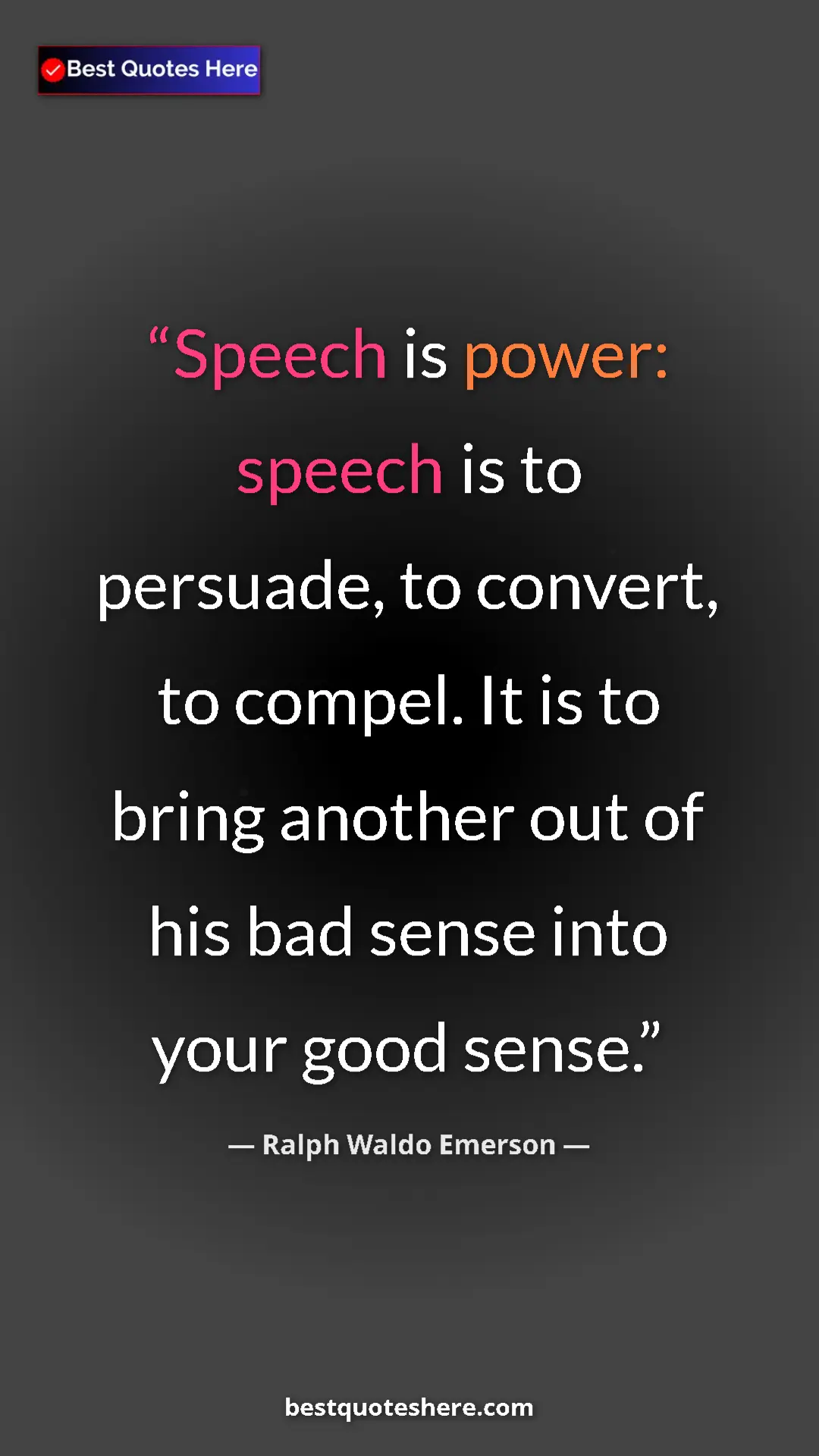 Pinterest quote poster by Ralph Waldo Emerson: "Speech is power: speech is to persuade, to convert, to..."