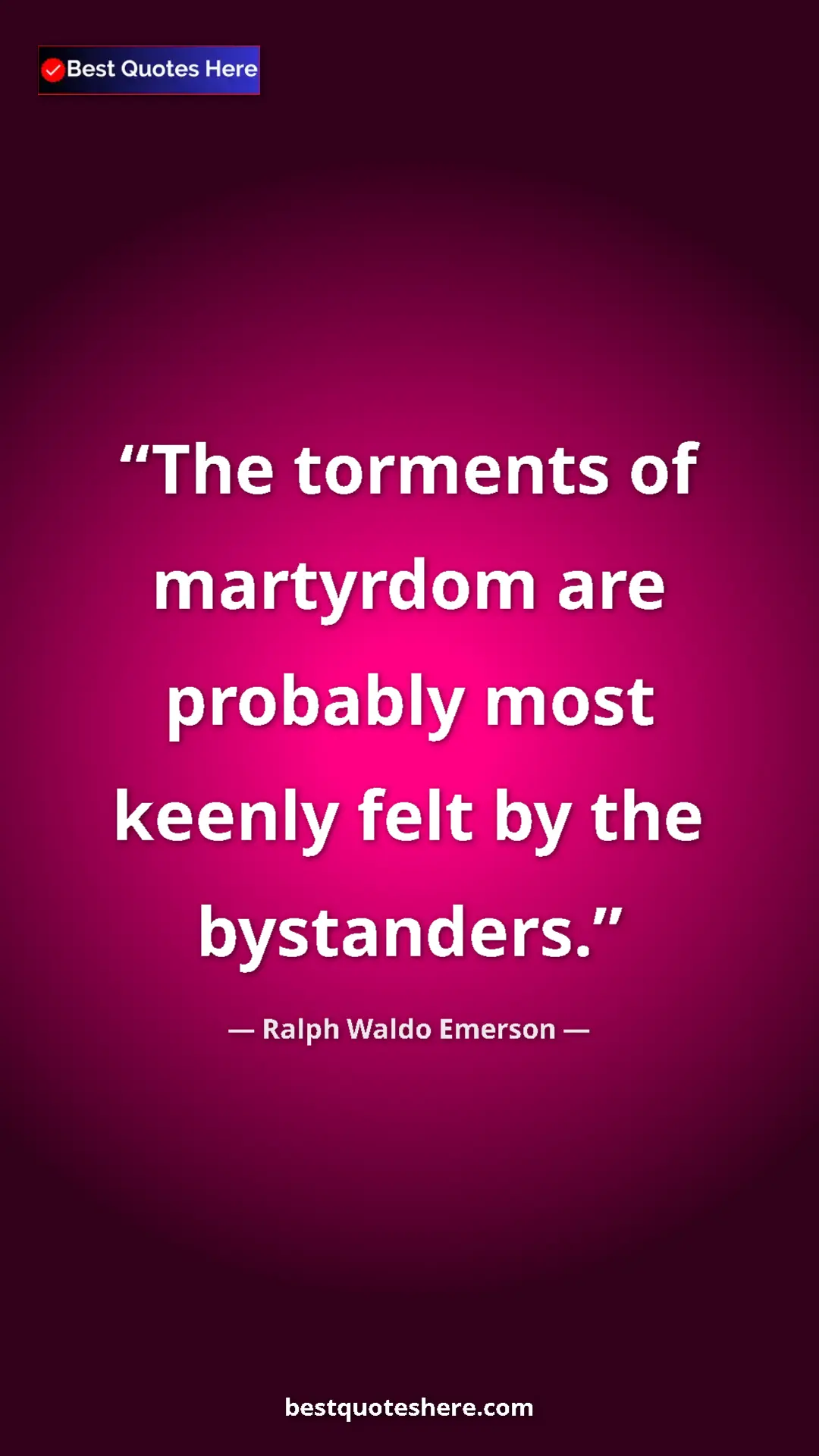Ralph Waldo Emerson Quote Card: "The torments of martyrdom are probably most keenly felt by..." Pinterest quote poster by Ralph Waldo Emerson: "The torments of martyrdom are probably most keenly felt by..."