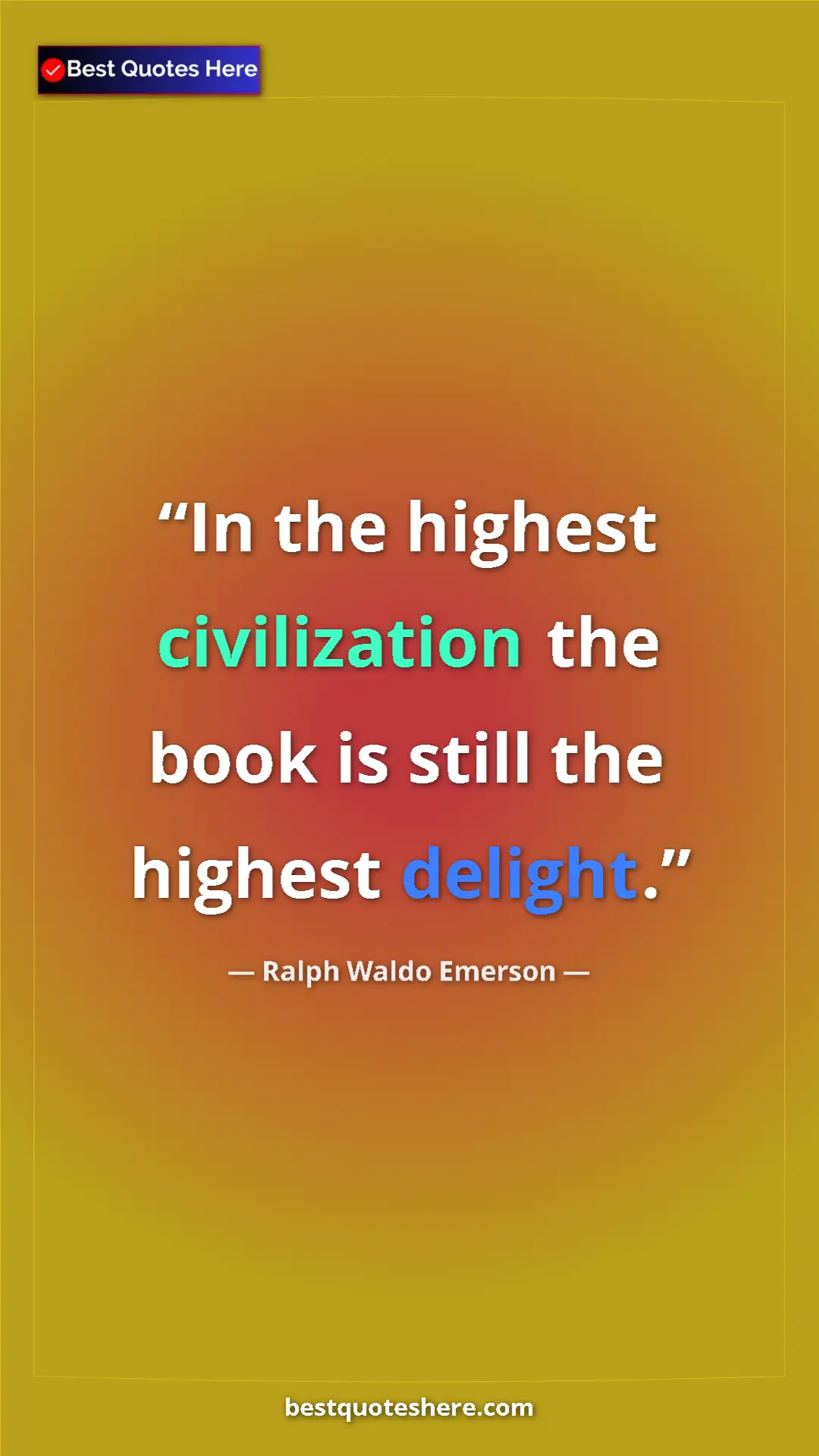 Ralph Waldo Emerson Quote Card: "In the highest civilization the book is still the highest..." Pinterest quote poster by Ralph Waldo Emerson: "In the highest civilization the book is still the highest..."