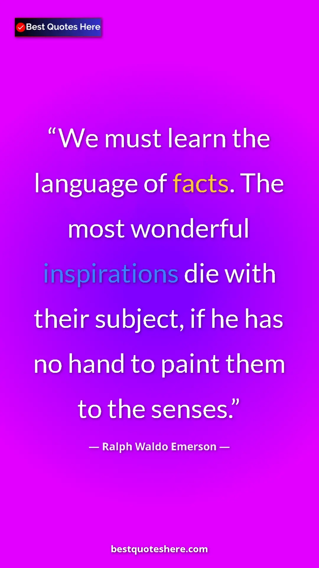 Ralph Waldo Emerson Quote Card: "We must learn the language of facts. The most wonderful..." Pinterest quote poster by Ralph Waldo Emerson: "We must learn the language of facts. The most wonderful..."