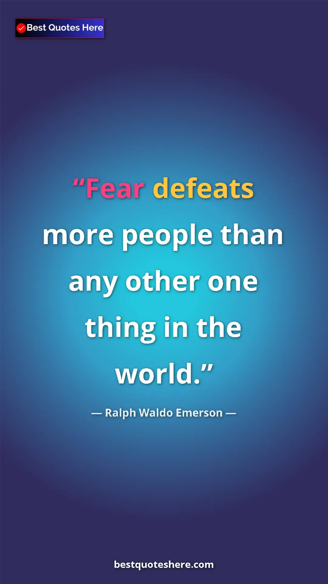 Pinterest quote poster by Ralph Waldo Emerson: "Fear defeats more people than any other one thing in the..."