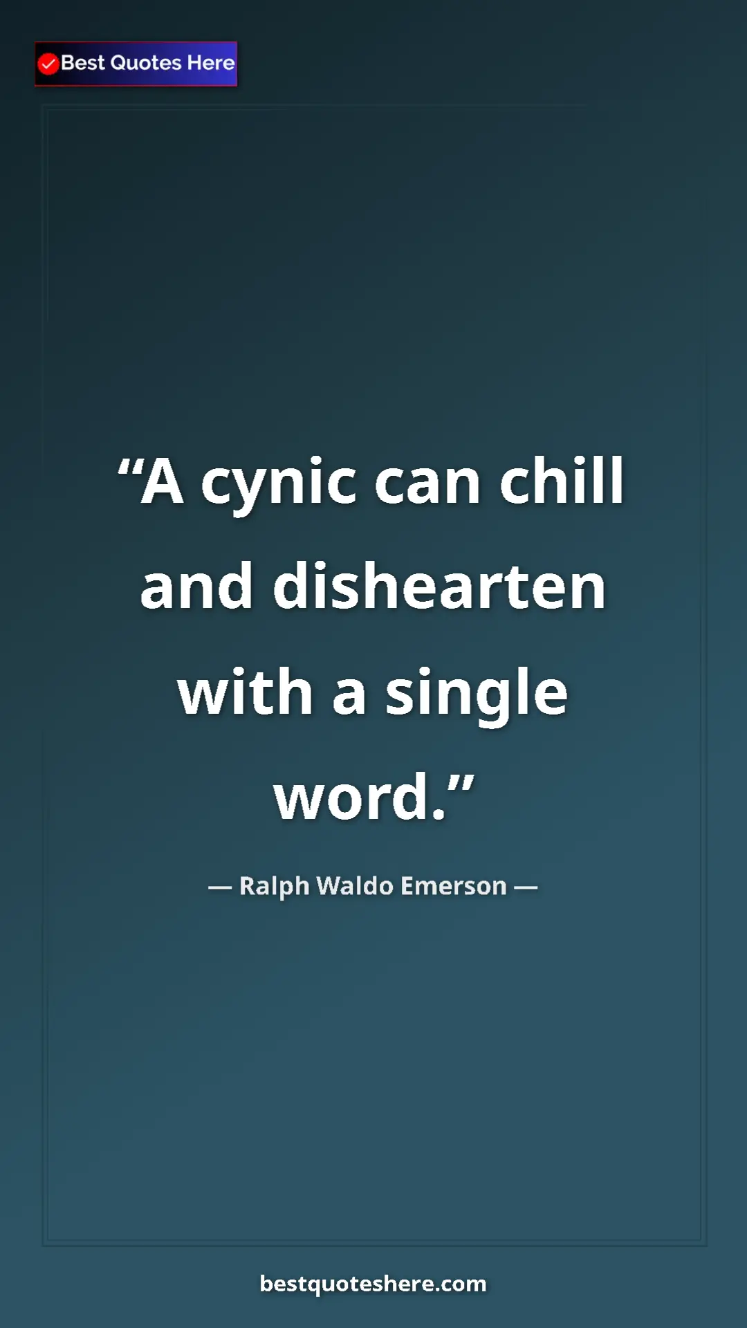 Ralph Waldo Emerson Quote Card: "A cynic can chill and dishearten with a single word." Pinterest quote poster by Ralph Waldo Emerson: "A cynic can chill and dishearten with a single word."