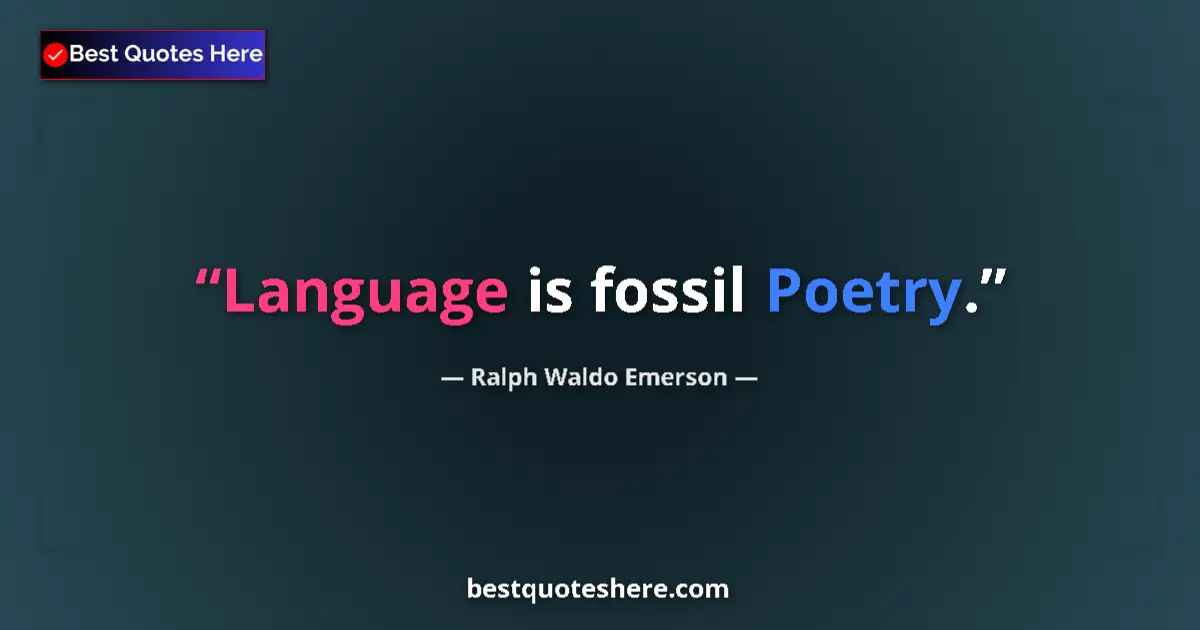 Image for the quote by Ralph Waldo Emerson: Language is fossil Poetry....
