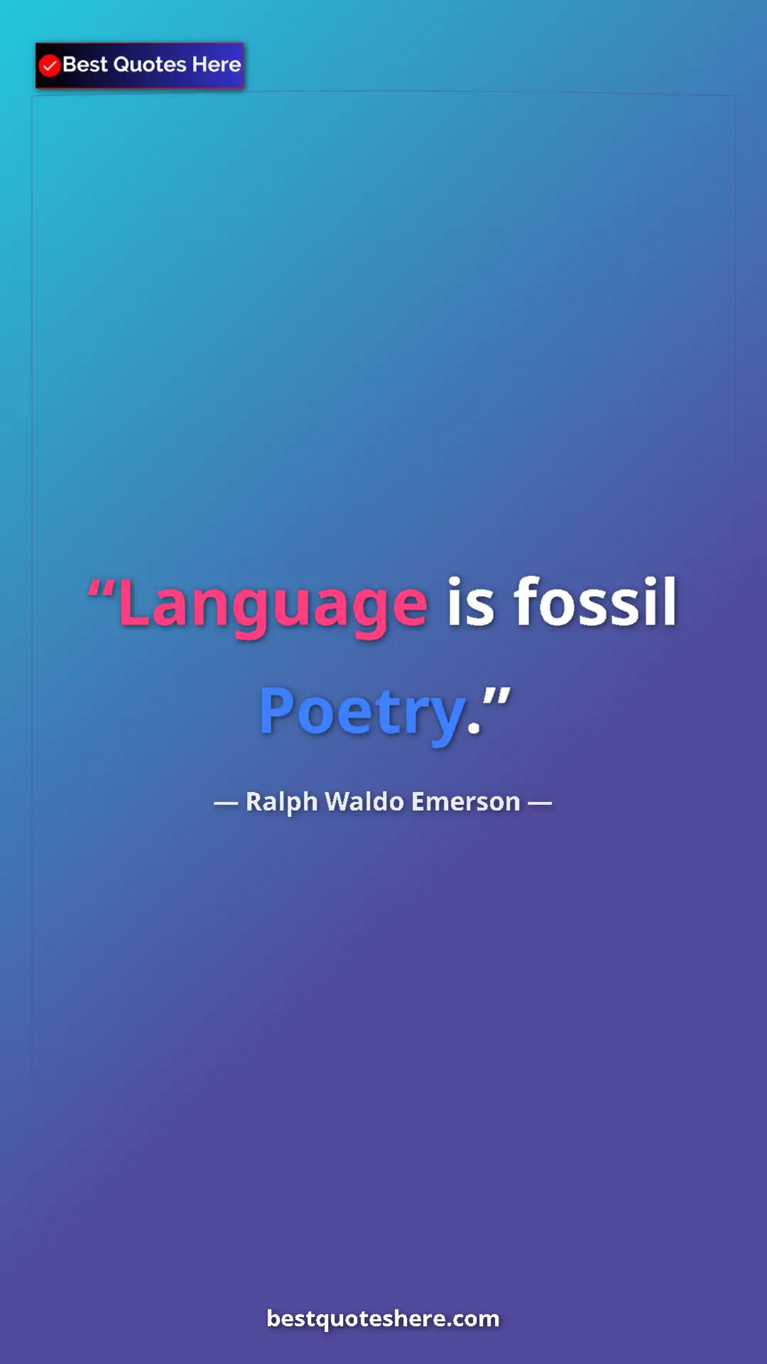 Pinterest quote poster by Ralph Waldo Emerson: "Language is fossil Poetry."