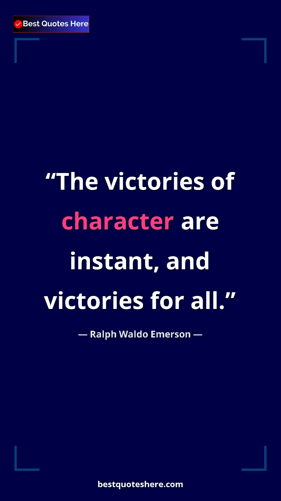 Pinterest quote poster by Ralph Waldo Emerson: "The victories of character are instant, and victories for al"