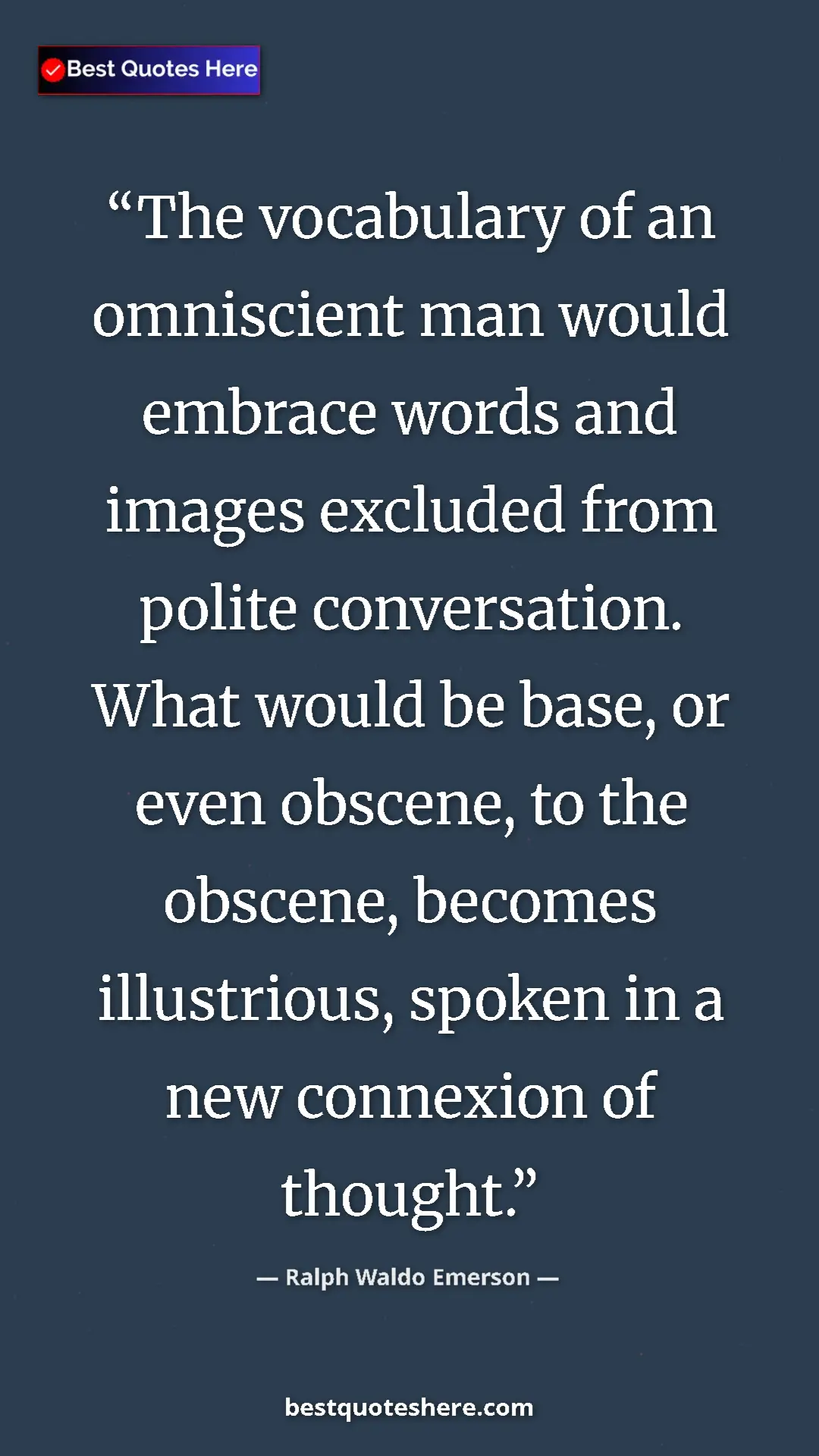 Pinterest quote poster by Ralph Waldo Emerson: "The vocabulary of an omniscient man would embrace words and..."
