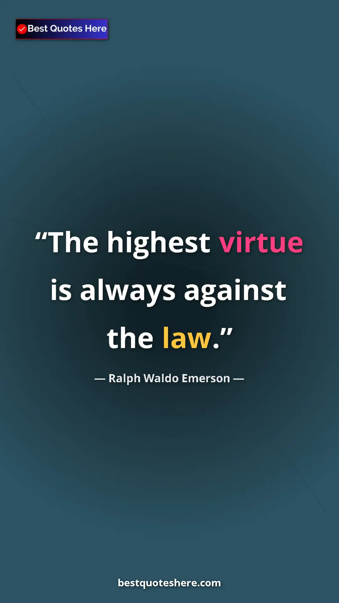 Ralph Waldo Emerson Quote Card: "The highest virtue is always against the law." Pinterest quote poster by Ralph Waldo Emerson: "The highest virtue is always against the law."