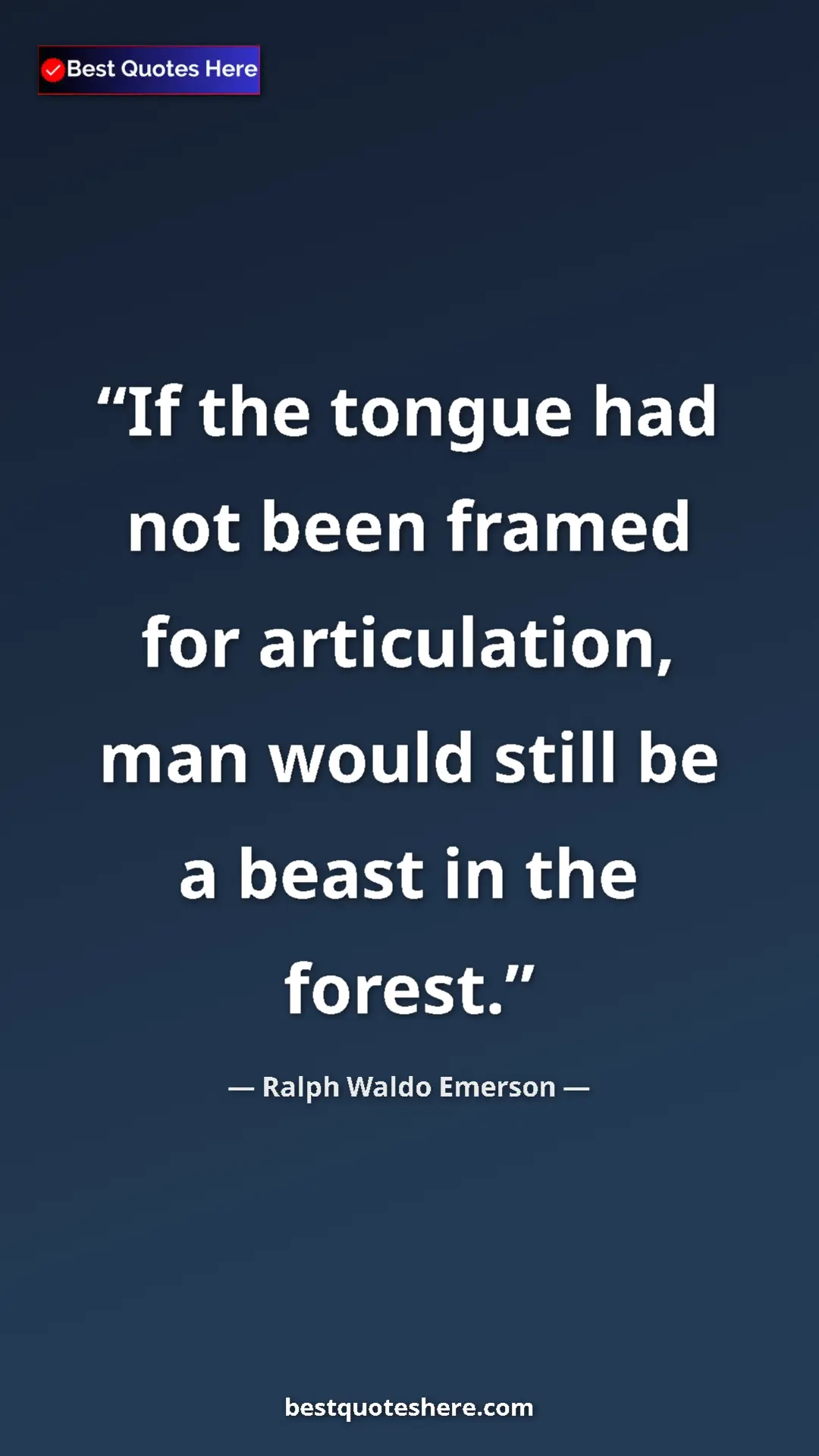 Ralph Waldo Emerson Quote Card: "If the tongue had not been framed for articulation, man..." Pinterest quote poster by Ralph Waldo Emerson: "If the tongue had not been framed for articulation, man..."
