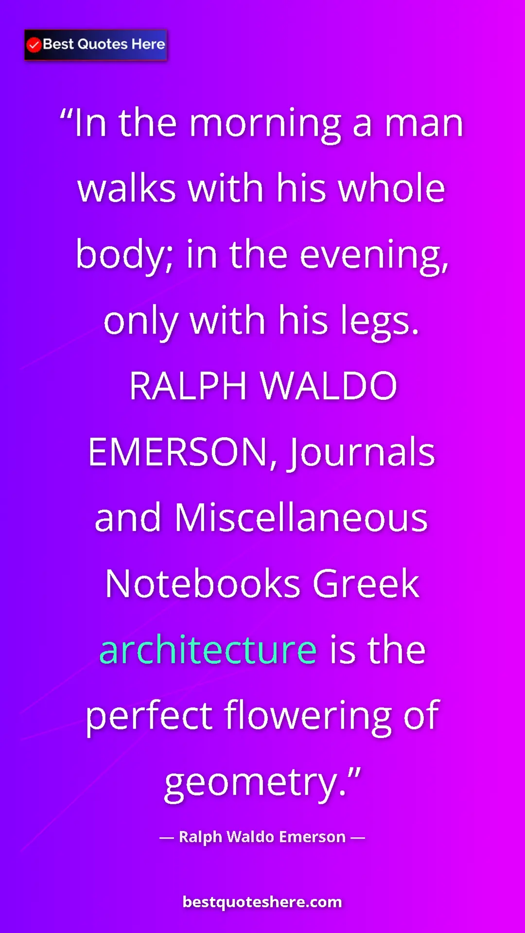 Pinterest quote poster by Ralph Waldo Emerson: "In the morning a man walks with his whole body; in the eveni"