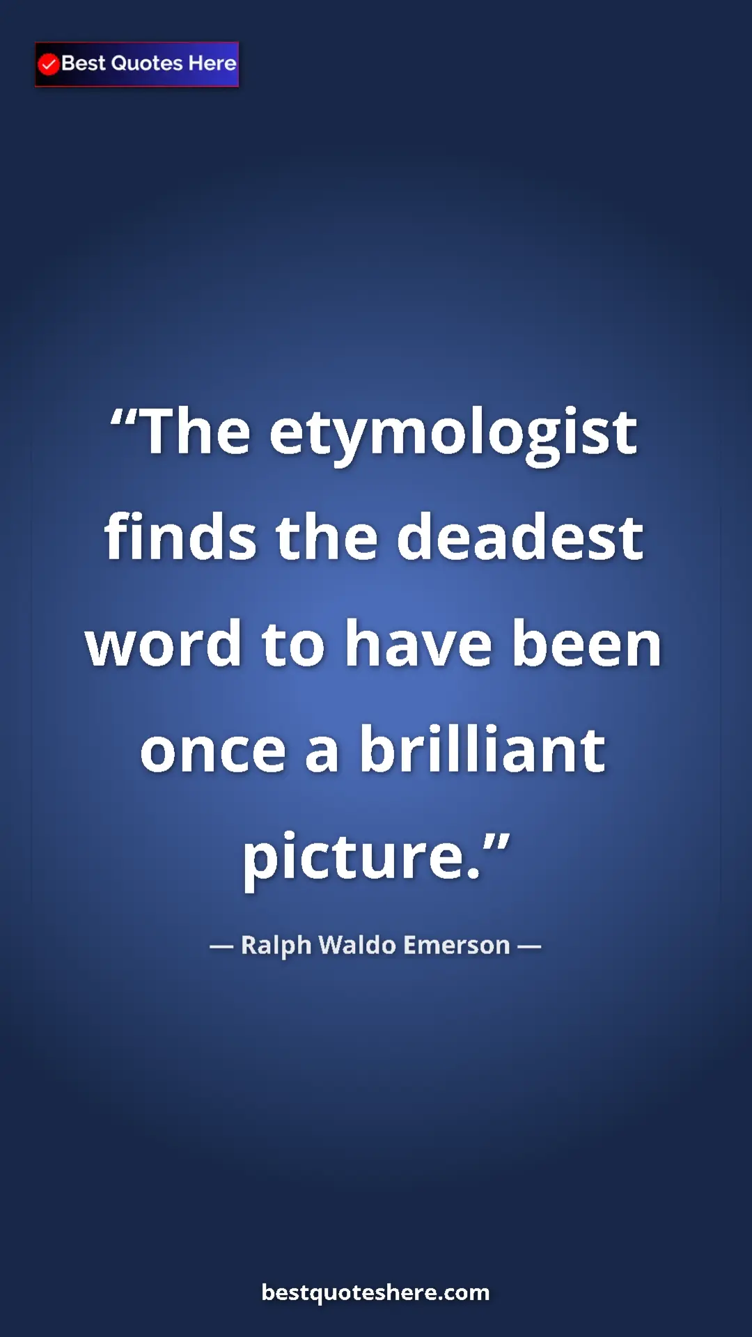 Ralph Waldo Emerson Quote Card: "The etymologist finds the deadest word to have been once a..." Pinterest quote poster by Ralph Waldo Emerson: "The etymologist finds the deadest word to have been once a..."