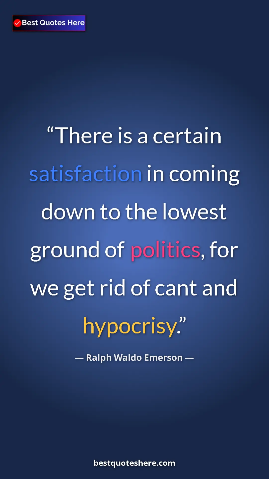 Ralph Waldo Emerson Quote Card: "There is a certain satisfaction in coming down to the..." Pinterest quote poster by Ralph Waldo Emerson: "There is a certain satisfaction in coming down to the..."