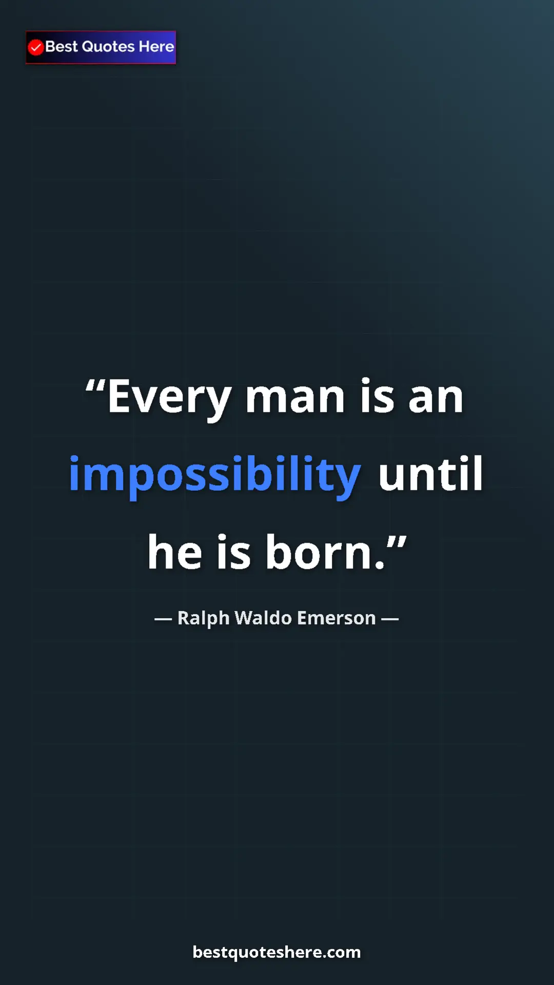 Pinterest quote poster by Ralph Waldo Emerson: "Every man is an impossibility until he is born."