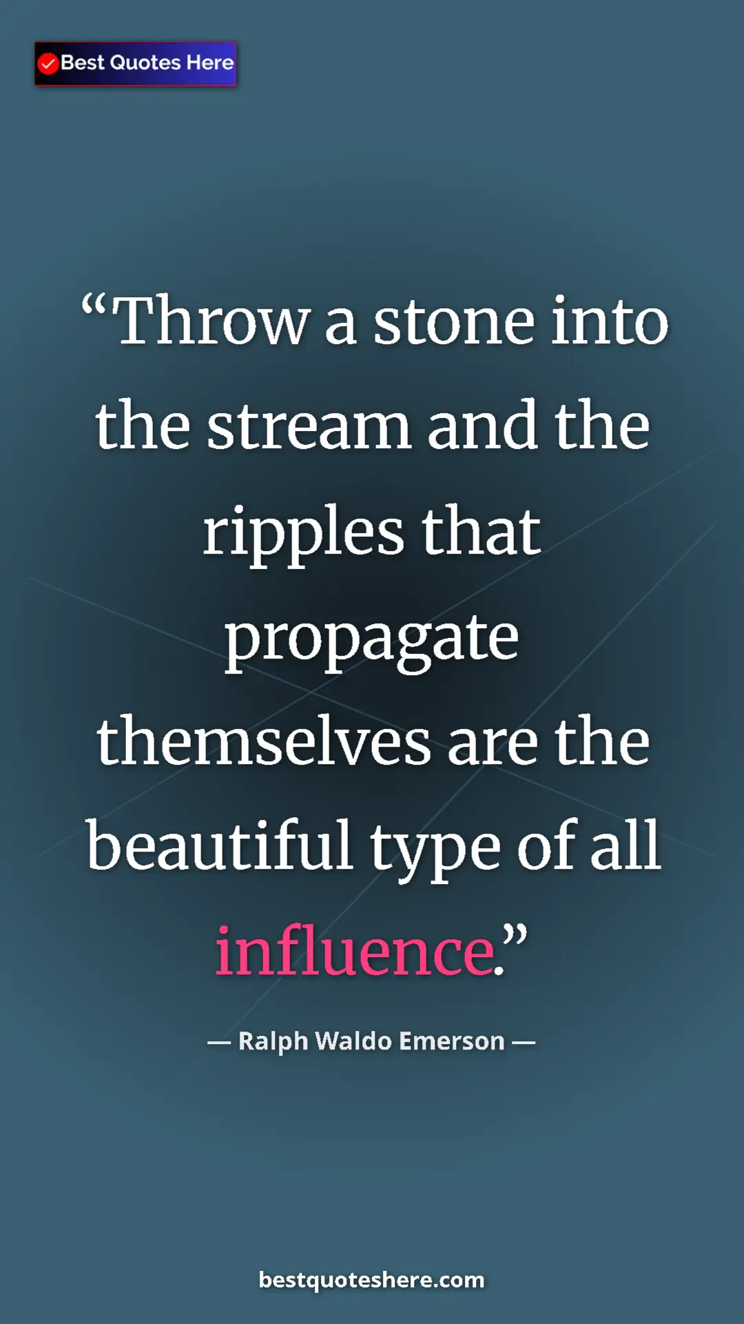 Pinterest quote poster by Ralph Waldo Emerson: "Throw a stone into the stream and the ripples that..."