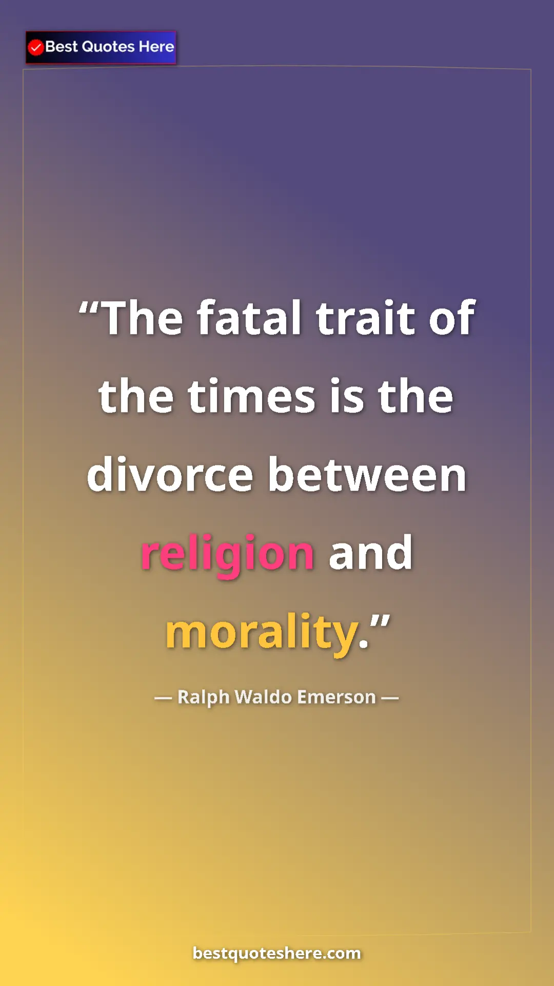 Pinterest quote poster by Ralph Waldo Emerson: "The fatal trait of the times is the divorce between..."