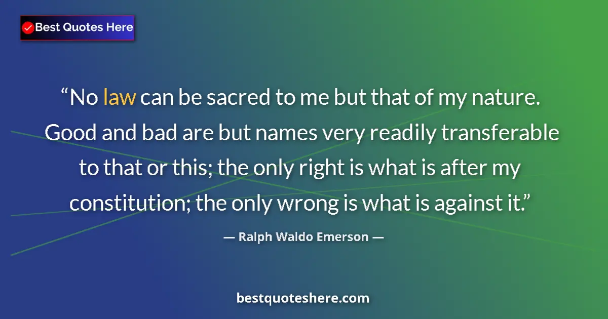 Quote by Ralph Waldo Emerson: No law can be sacred to me but that of my nature.