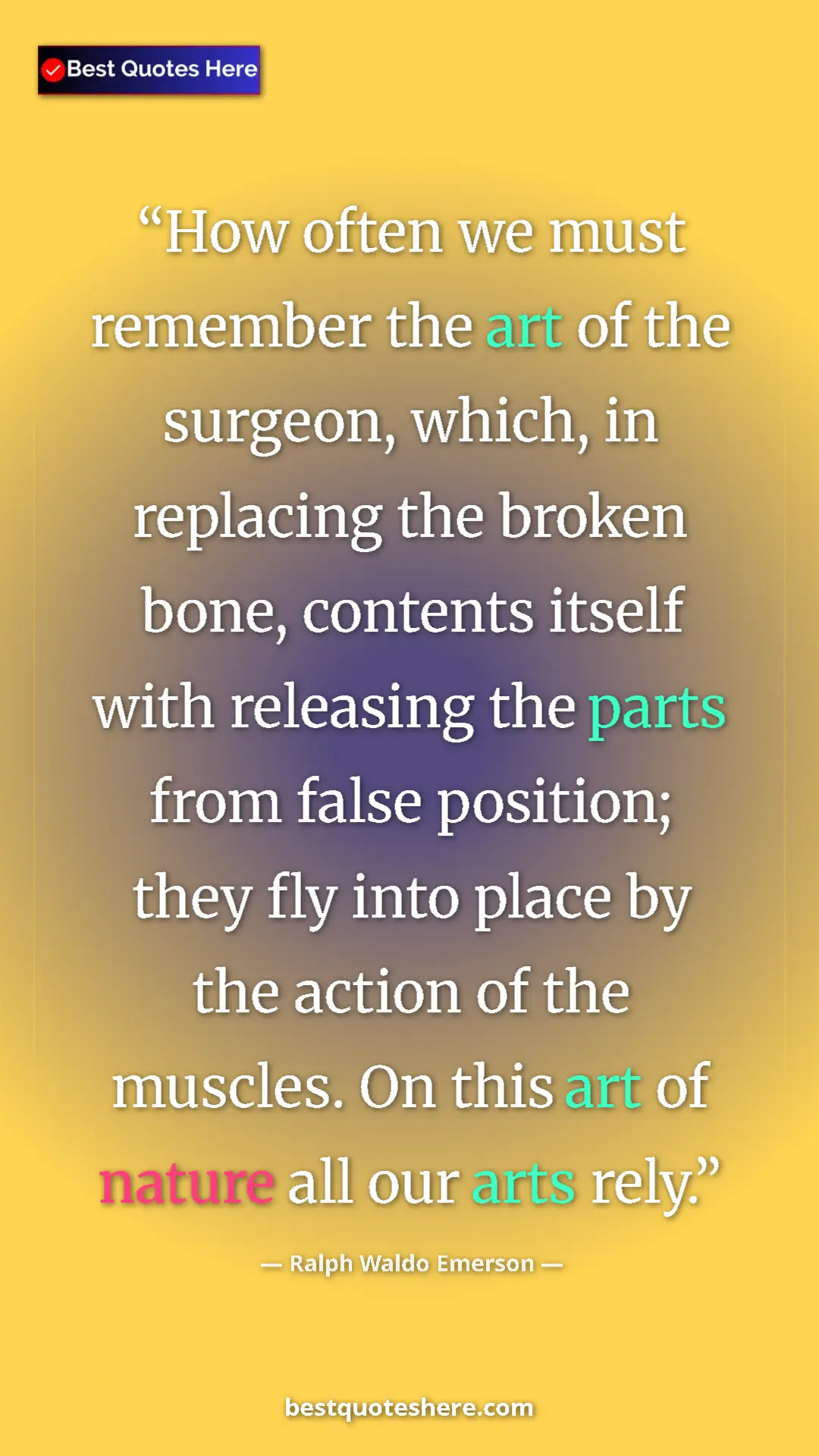 Ralph Waldo Emerson Quote Card: "How often we must remember the art of the surgeon, which,..." Pinterest quote poster by Ralph Waldo Emerson: "How often we must remember the art of the surgeon, which,..."