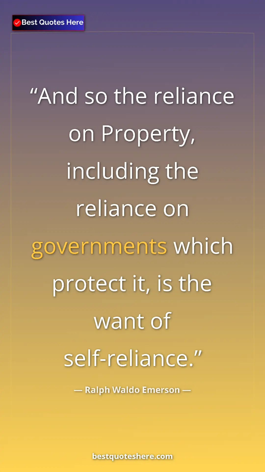 Ralph Waldo Emerson Quote Card: "And so the reliance on Property, including the reliance on..." Pinterest quote poster by Ralph Waldo Emerson: "And so the reliance on Property, including the reliance on..."