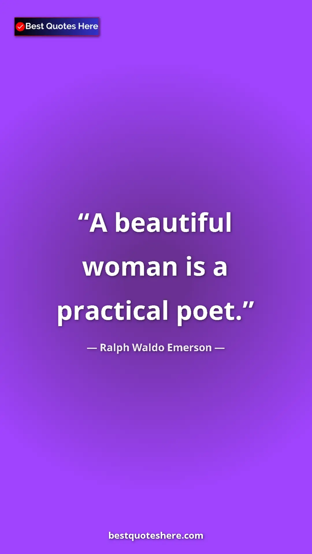 Ralph Waldo Emerson Quote Card: "A beautiful woman is a practical poet." Pinterest quote poster by Ralph Waldo Emerson: "A beautiful woman is a practical poet."