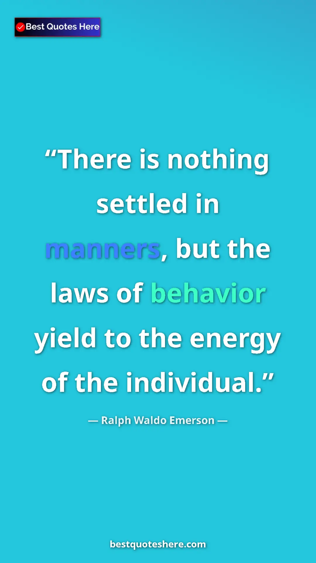Pinterest quote poster by Ralph Waldo Emerson: "There is nothing settled in manners, but the laws of behavio"