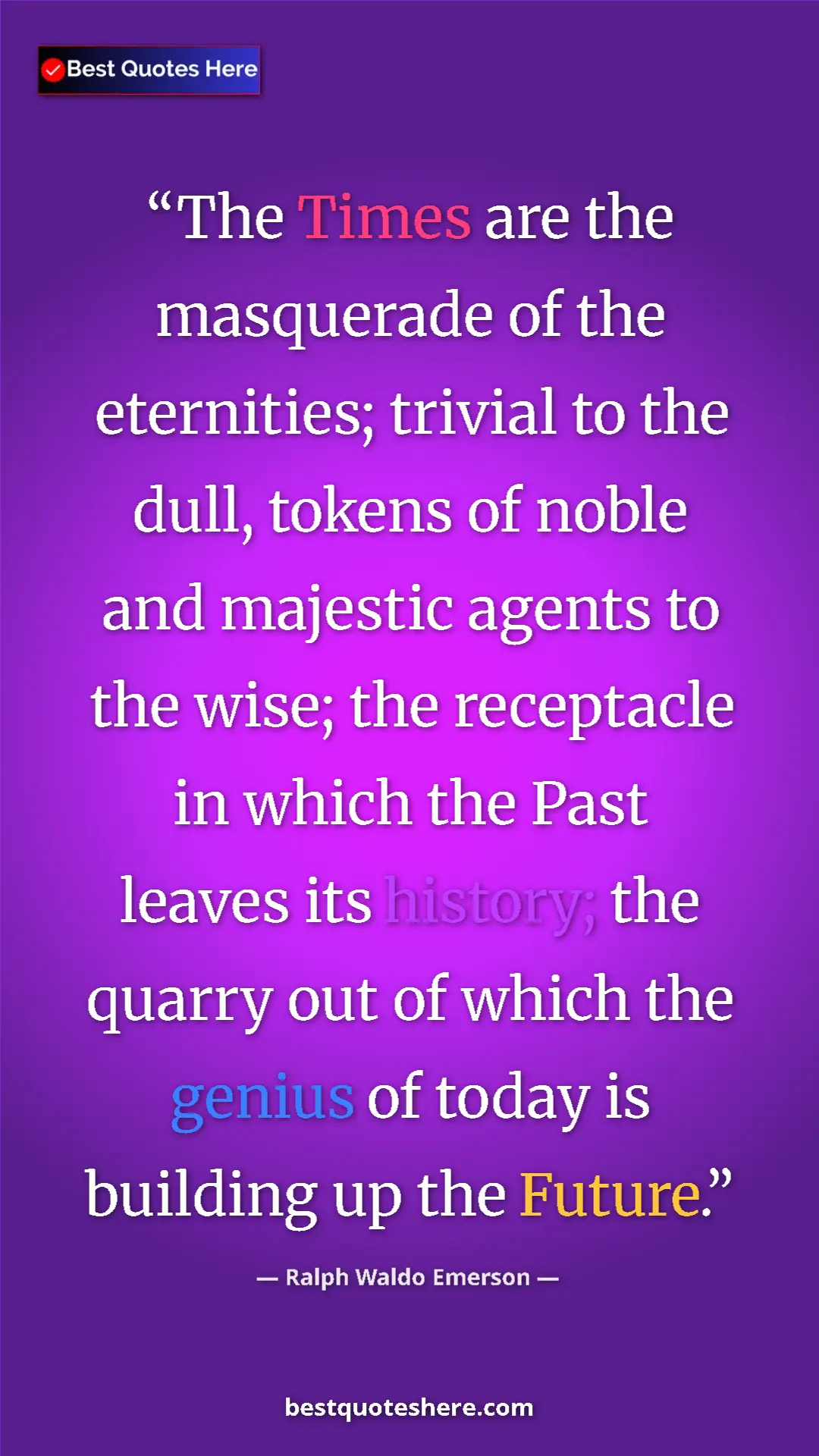 Ralph Waldo Emerson Quote Card: "The Times are the masquerade of the eternities; trivial to..." Pinterest quote poster by Ralph Waldo Emerson: "The Times are the masquerade of the eternities; trivial to..."