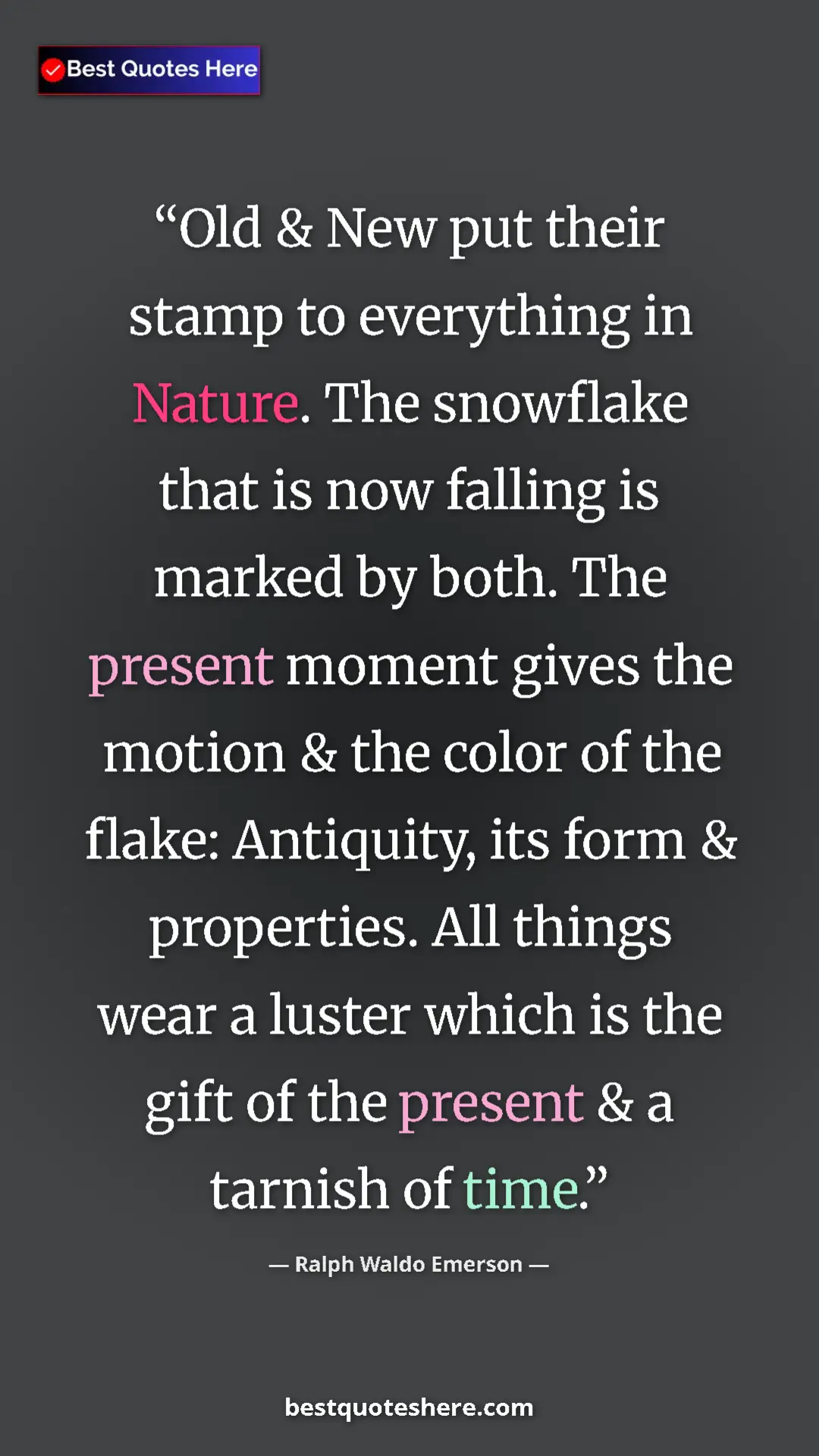 Pinterest quote poster by Ralph Waldo Emerson: "Old & New put their stamp to everything in Nature. The..."