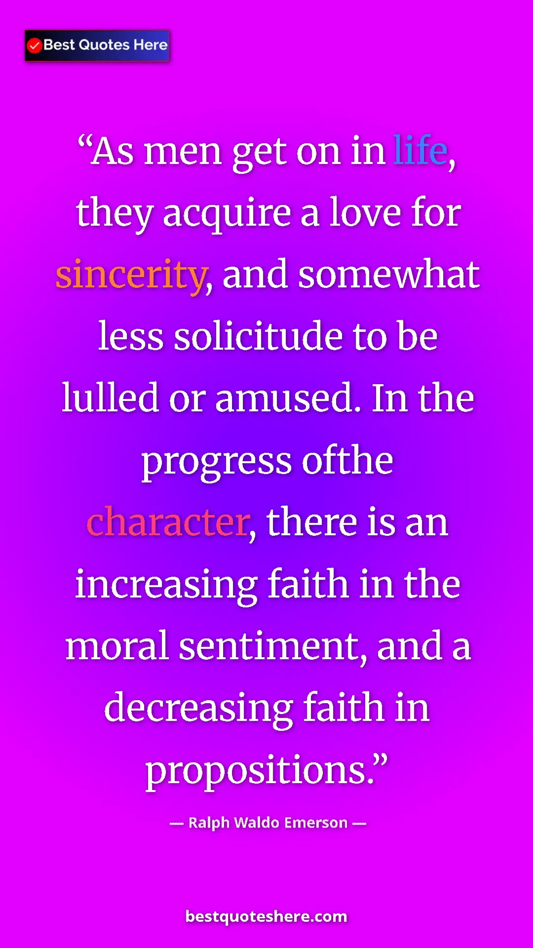 Ralph Waldo Emerson Quote Card: "As men get on in life, they acquire a love for sincerity,..." Pinterest quote poster by Ralph Waldo Emerson: "As men get on in life, they acquire a love for sincerity,..."