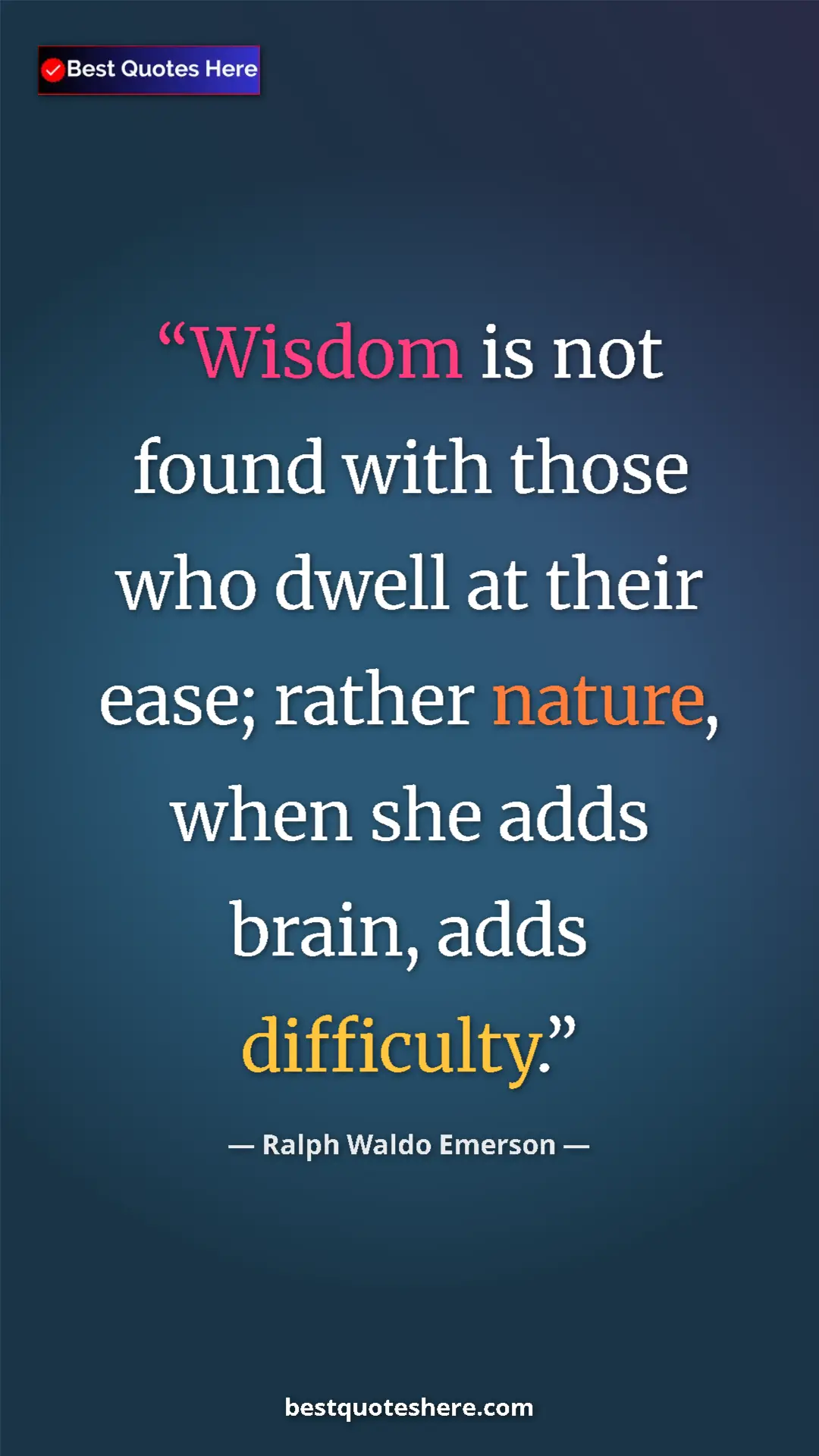 Ralph Waldo Emerson Quote Card: "Wisdom is not found with those who dwell at their ease;..." Pinterest quote poster by Ralph Waldo Emerson: "Wisdom is not found with those who dwell at their ease;..."