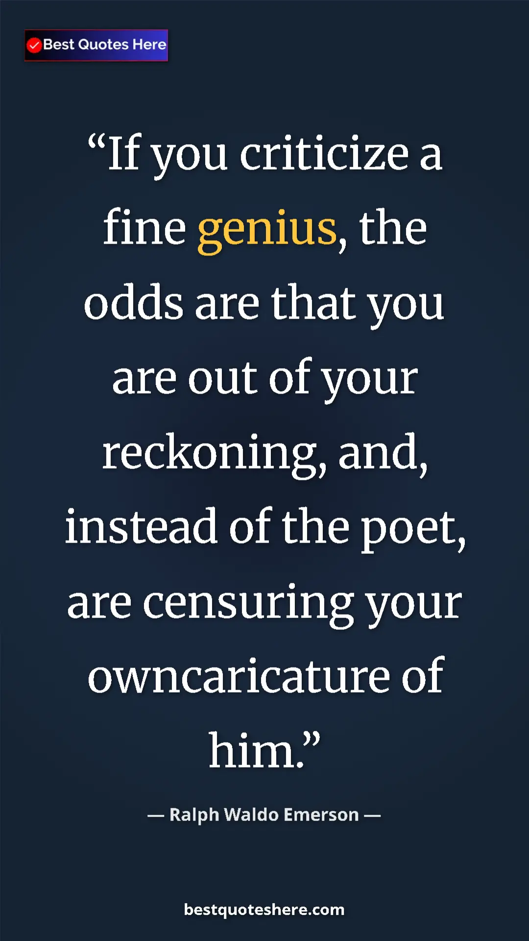 Ralph Waldo Emerson Quote Card: "If you criticize a fine genius, the odds are that you are..." Pinterest quote poster by Ralph Waldo Emerson: "If you criticize a fine genius, the odds are that you are..."
