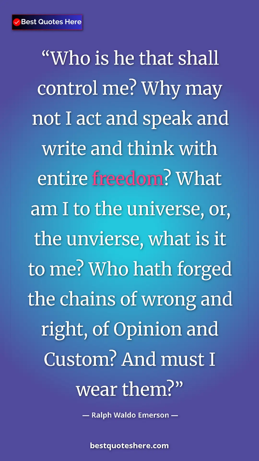 Pinterest quote poster by Ralph Waldo Emerson: "Who is he that shall control me? Why may not I act and..."