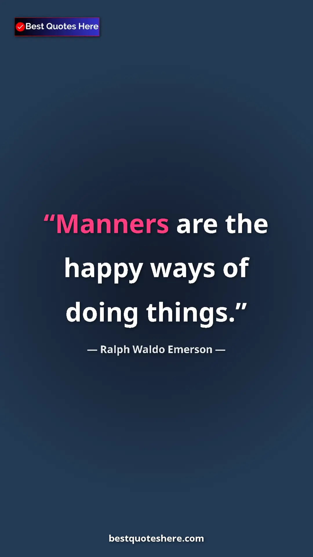 Pinterest quote poster by Ralph Waldo Emerson: "Manners are the happy ways of doing things."