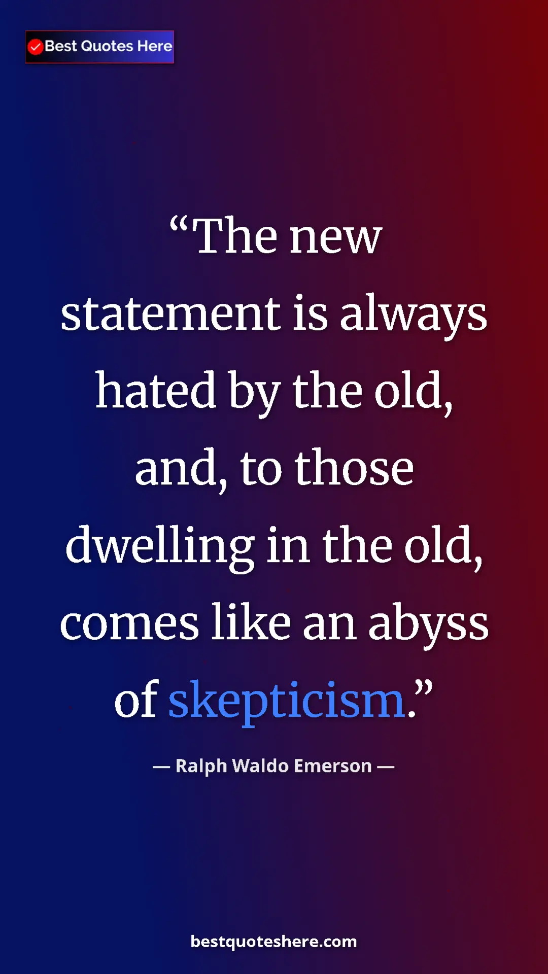 Ralph Waldo Emerson Quote Card: "The new statement is always hated by the old, and, to those..." Pinterest quote poster by Ralph Waldo Emerson: "The new statement is always hated by the old, and, to those..."