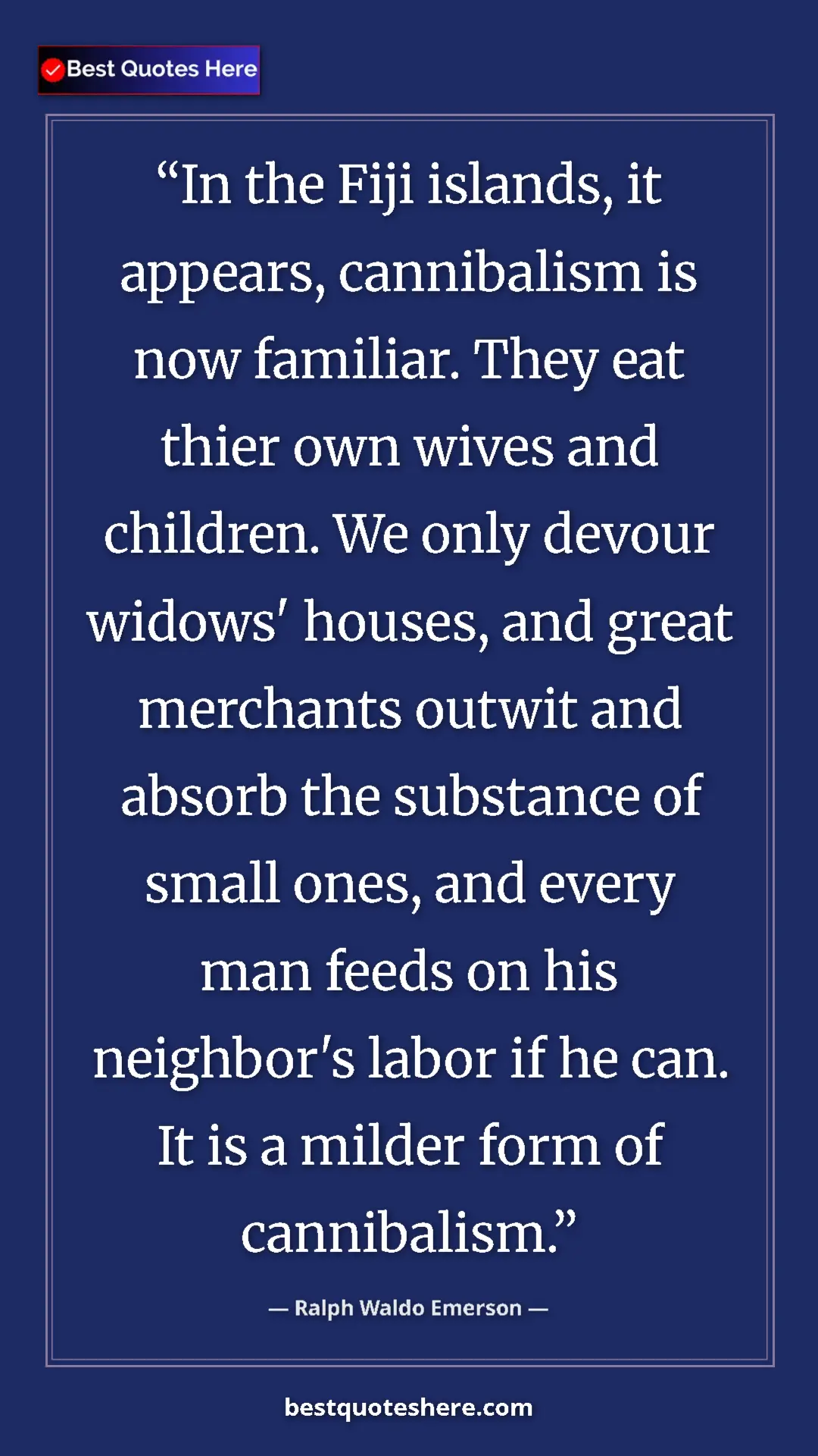 Pinterest quote poster by Ralph Waldo Emerson: "In the Fiji islands, it appears, cannibalism is now..."