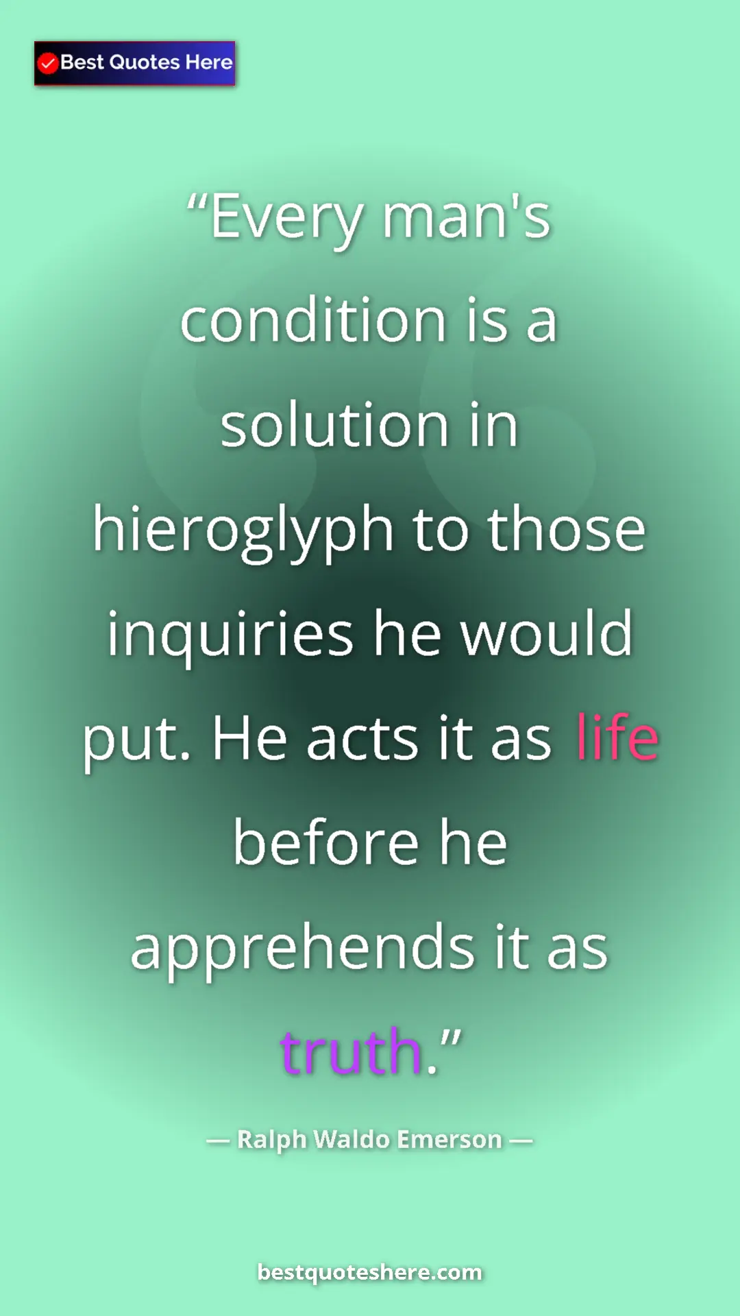 Pinterest quote poster by Ralph Waldo Emerson: "Every man's condition is a solution in hieroglyph to those..."