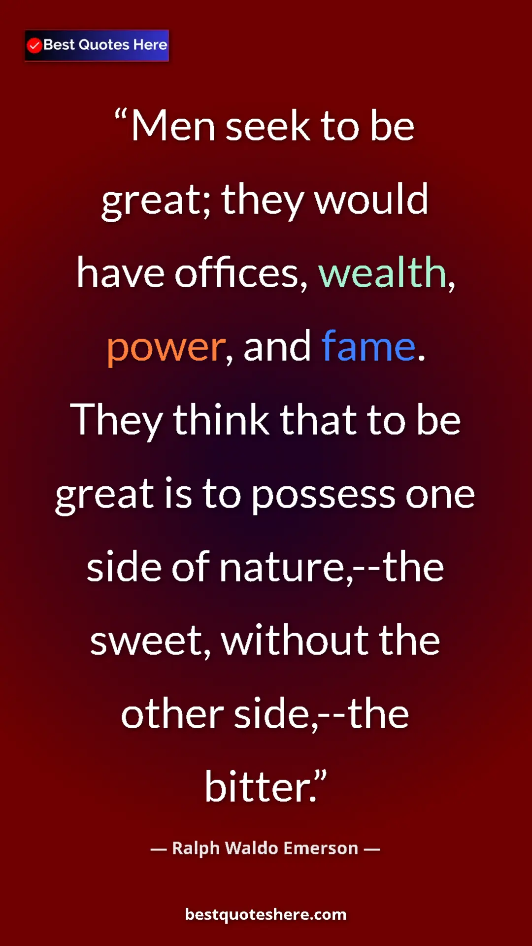 Pinterest quote poster by Ralph Waldo Emerson: "Men seek to be great; they would have offices, wealth,..."