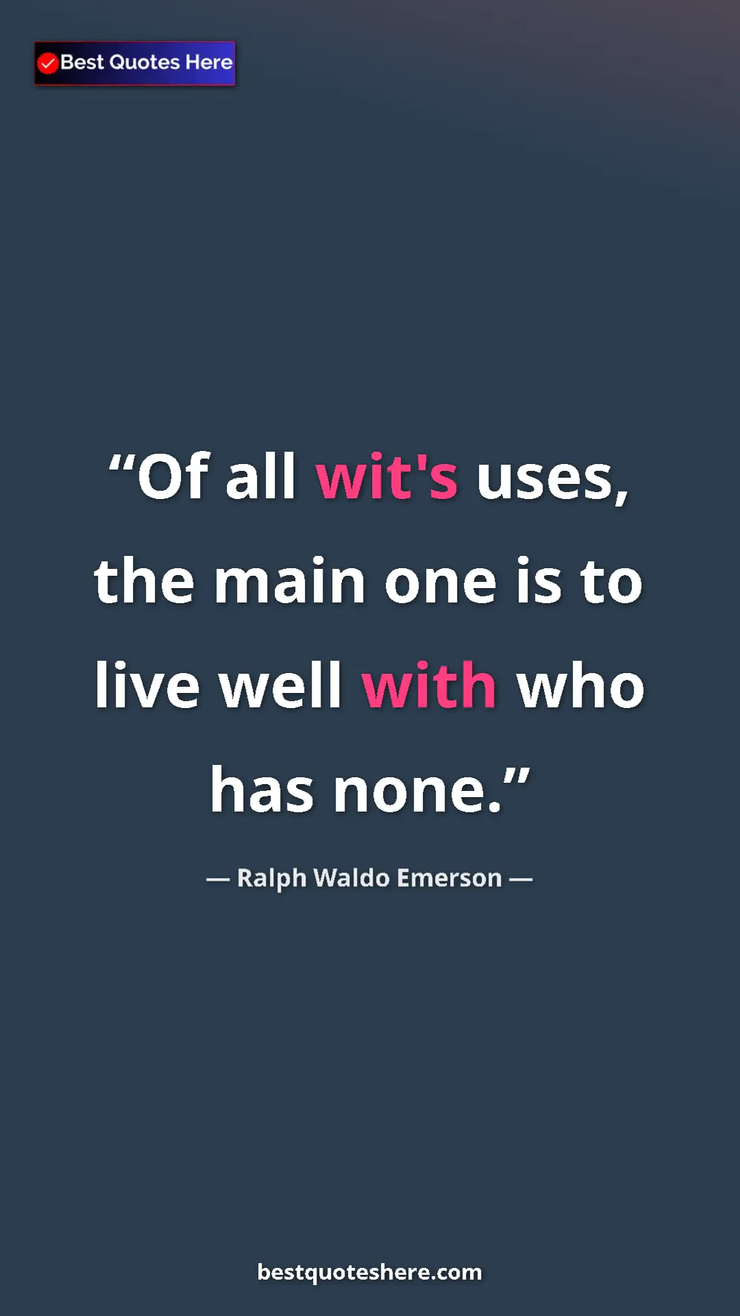 Ralph Waldo Emerson Quote Card: "Of all wit's uses, the main one is to live well with who..." Pinterest quote poster by Ralph Waldo Emerson: "Of all wit's uses, the main one is to live well with who..."