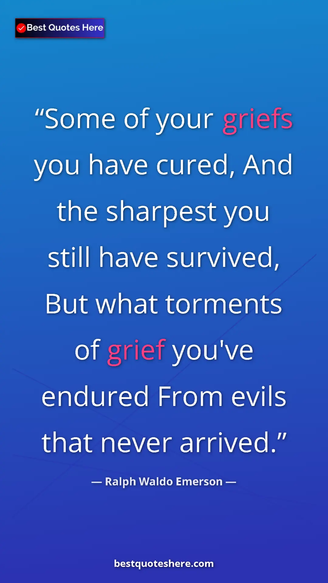Ralph Waldo Emerson Quote Card: "Some of your griefs you have cured, And the sharpest you..." Pinterest quote poster by Ralph Waldo Emerson: "Some of your griefs you have cured, And the sharpest you..."