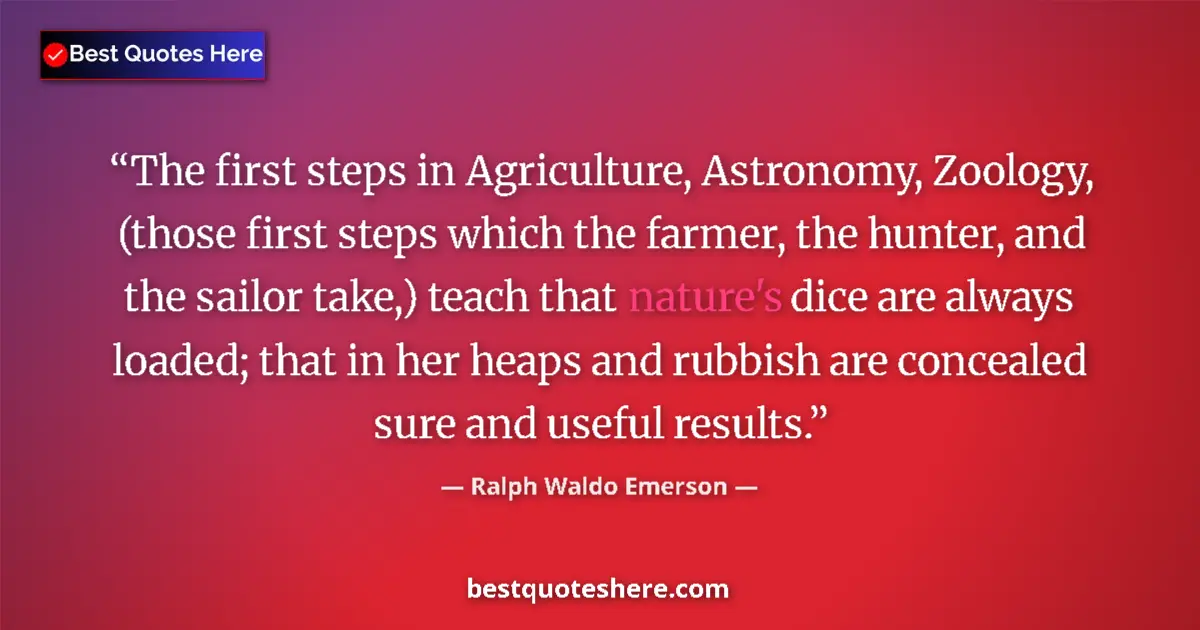 Quote by Ralph Waldo Emerson: The first steps in Agriculture, Astronomy, Zoology