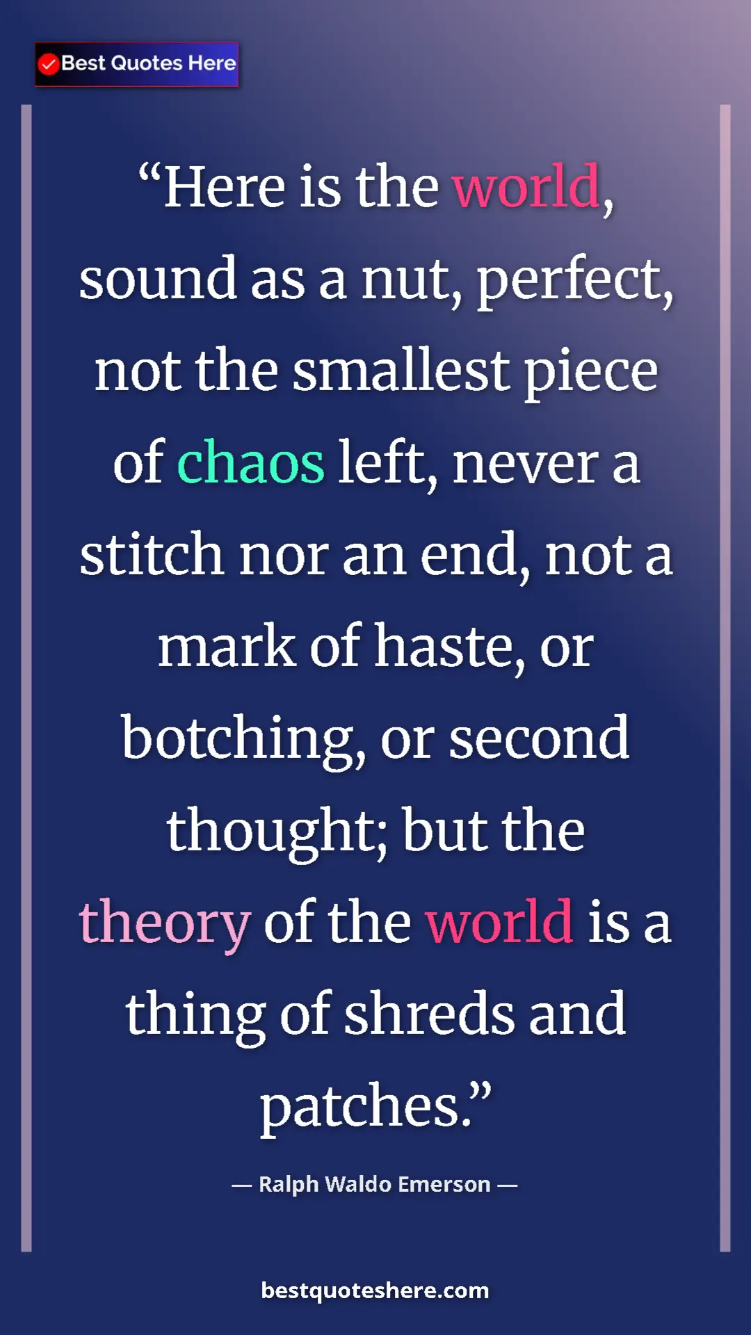 Ralph Waldo Emerson Quote Card: "Here is the world, sound as a nut, perfect, not the..." Pinterest quote poster by Ralph Waldo Emerson: "Here is the world, sound as a nut, perfect, not the..."