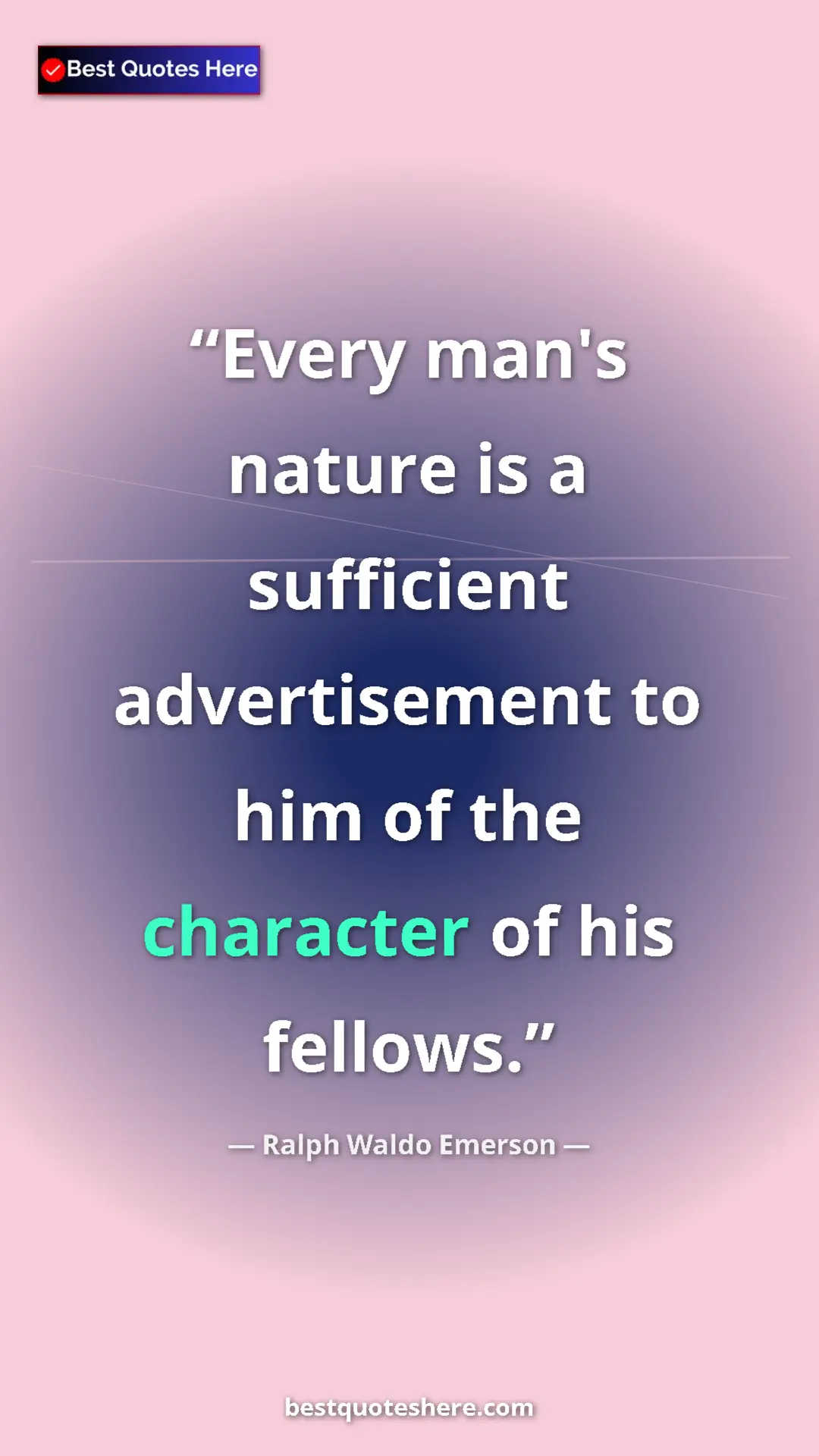 Pinterest quote poster by Ralph Waldo Emerson: "Every man's nature is a sufficient advertisement to him of..."