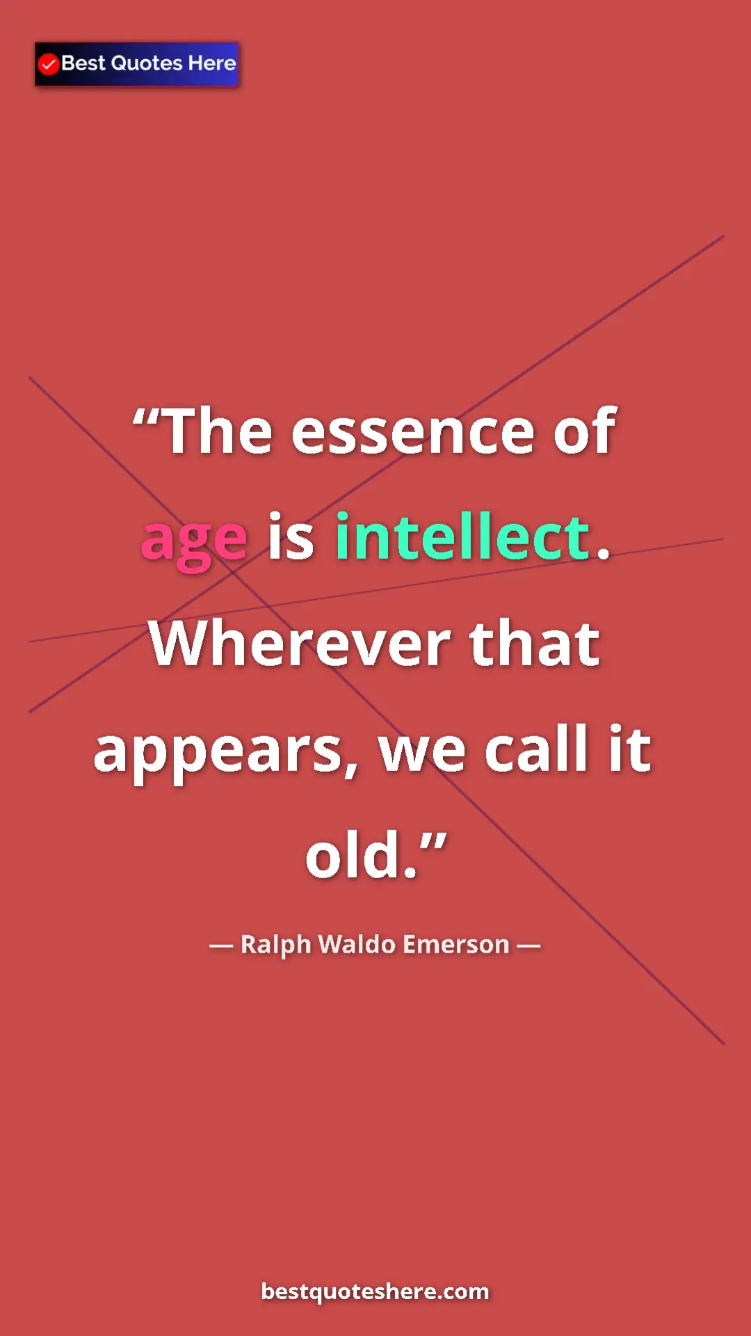 Ralph Waldo Emerson Quote Card: "The essence of age is intellect. Wherever that appears, we..." Pinterest quote poster by Ralph Waldo Emerson: "The essence of age is intellect. Wherever that appears, we..."