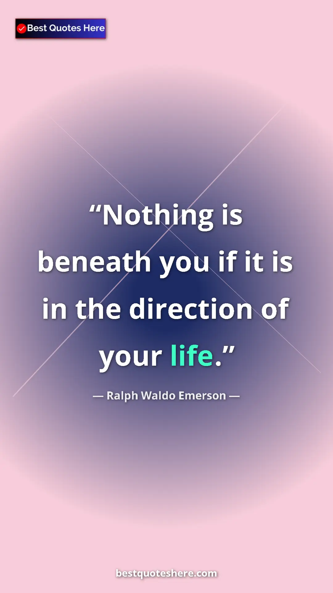 Pinterest quote poster by Ralph Waldo Emerson: "Nothing is beneath you if it is in the direction of your..."