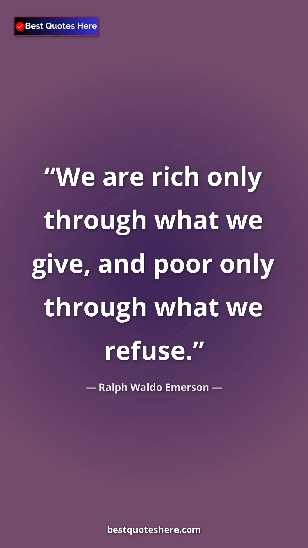 Pinterest quote poster by Ralph Waldo Emerson: "We are rich only through what we give, and poor only..."